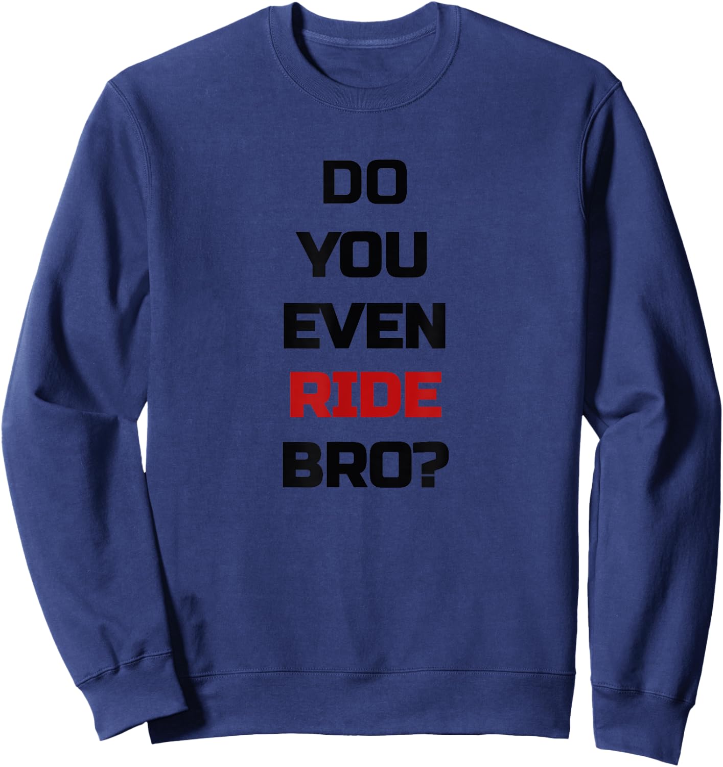 Do You Even Ride Bro - Bicycle Sweatshirt - Sweatshirt | Navy