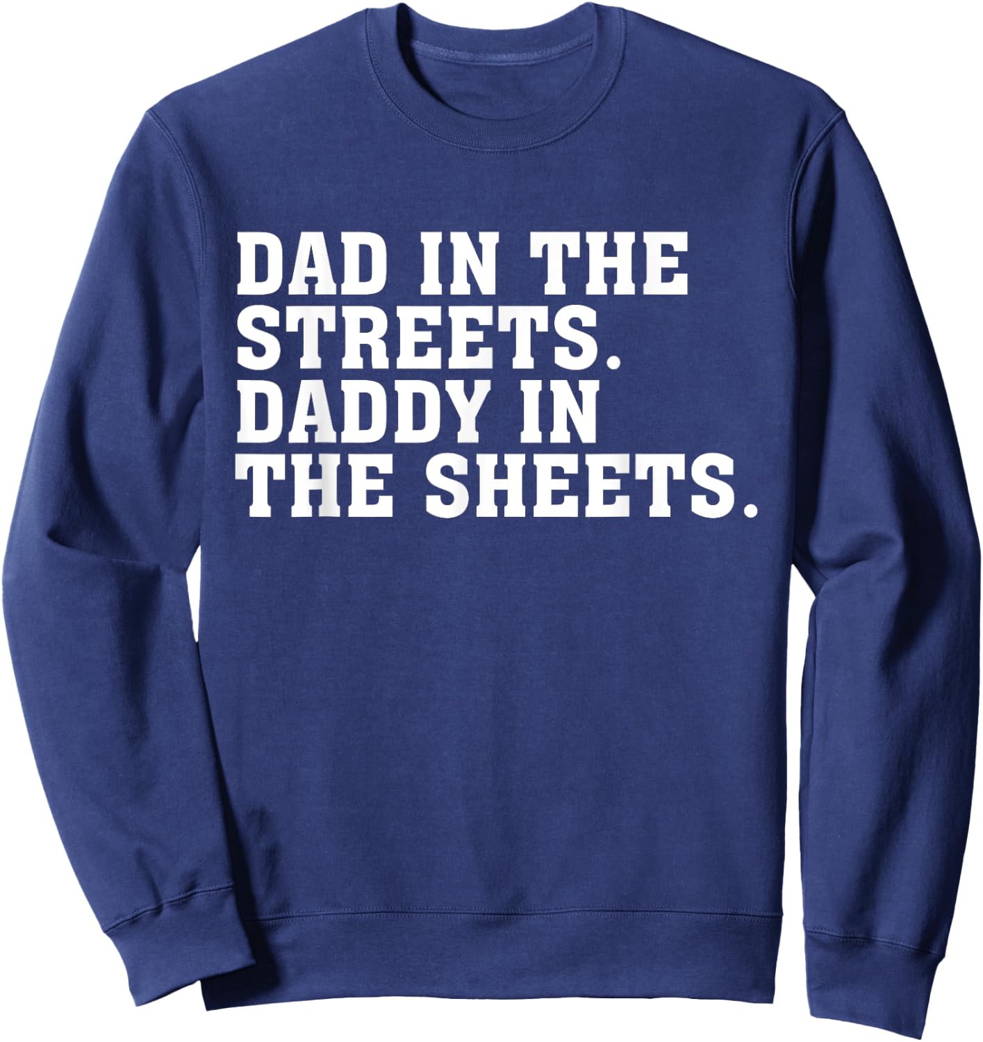 Dad In The Streets Daddy In The Sheets Apparel Sweatshirt - Sweatshirt | Navy