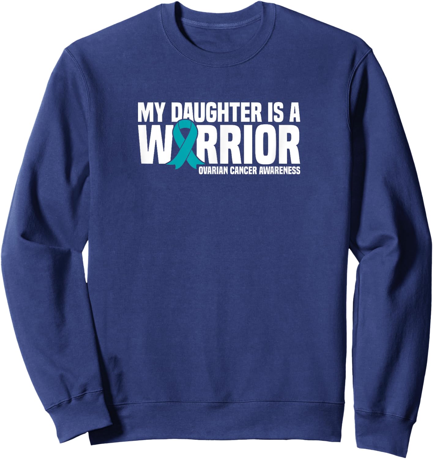 My Daughter is a Warrior Ribbon Ovarian Cancer Awareness Sweatshirt - Sweatshirt | Navy