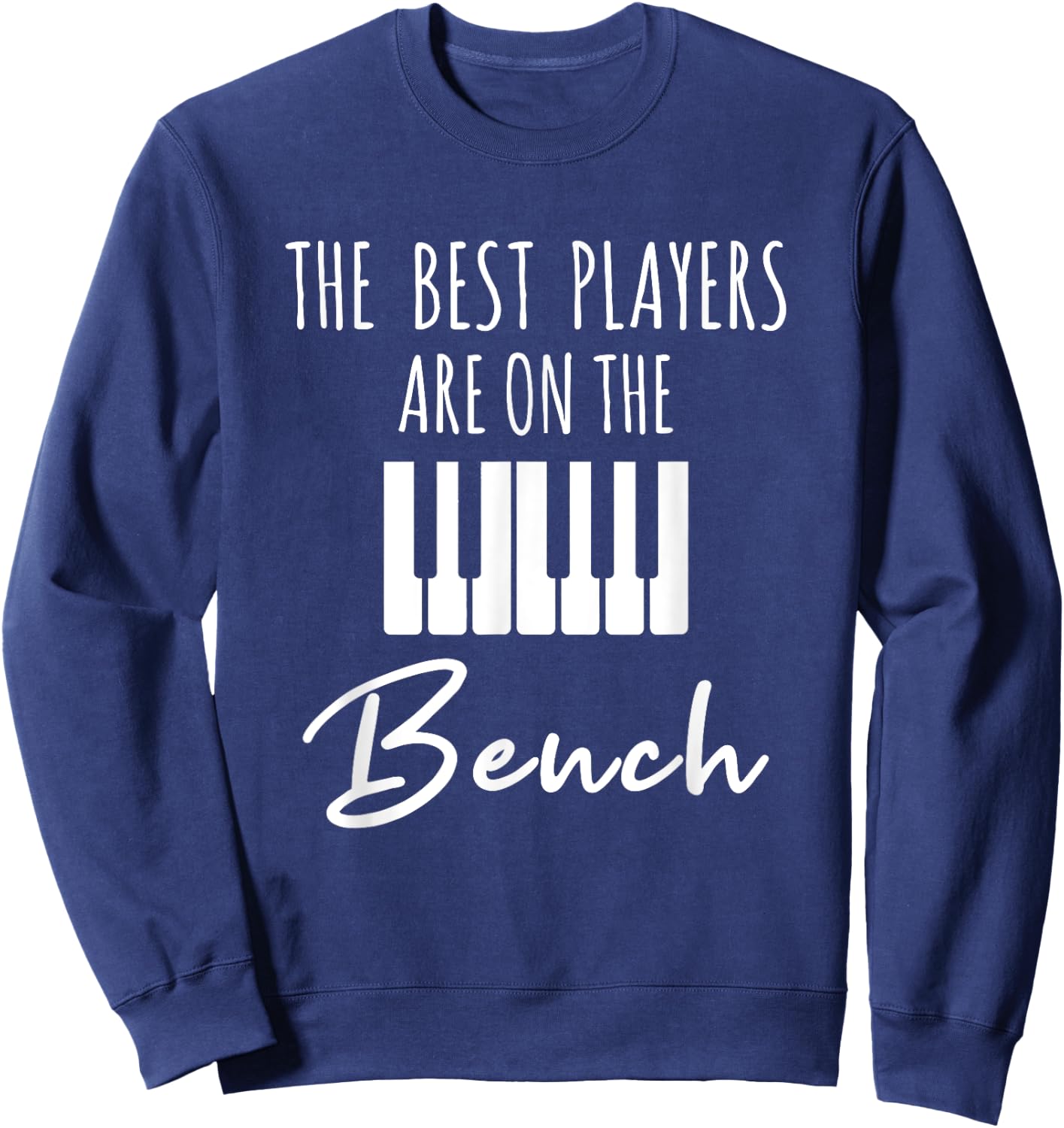 The Best Players Are On The Bench Sweatshirt - Sweatshirt | Navy