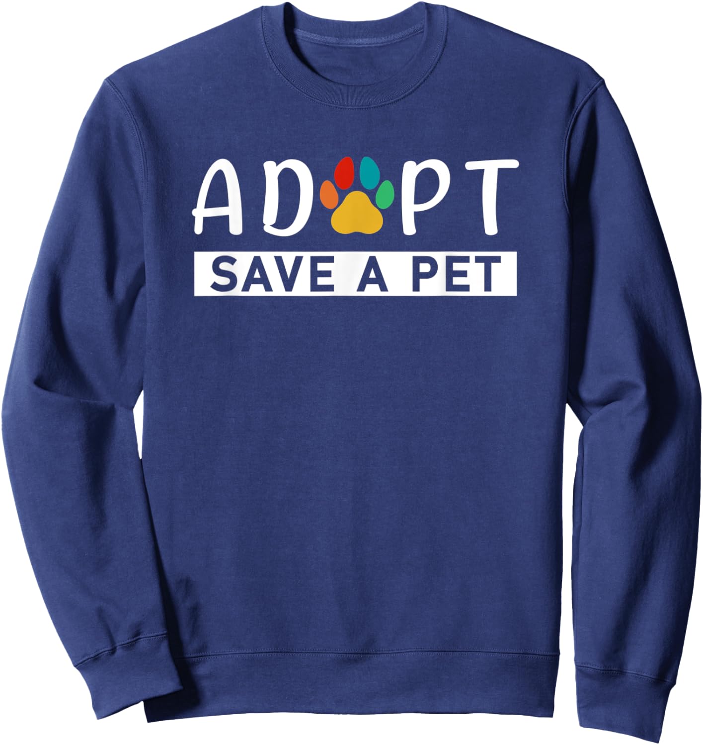 Adopt Save A Pet Animals Rescue Pets Adoption Sweatshirt - Sweatshirt | Navy