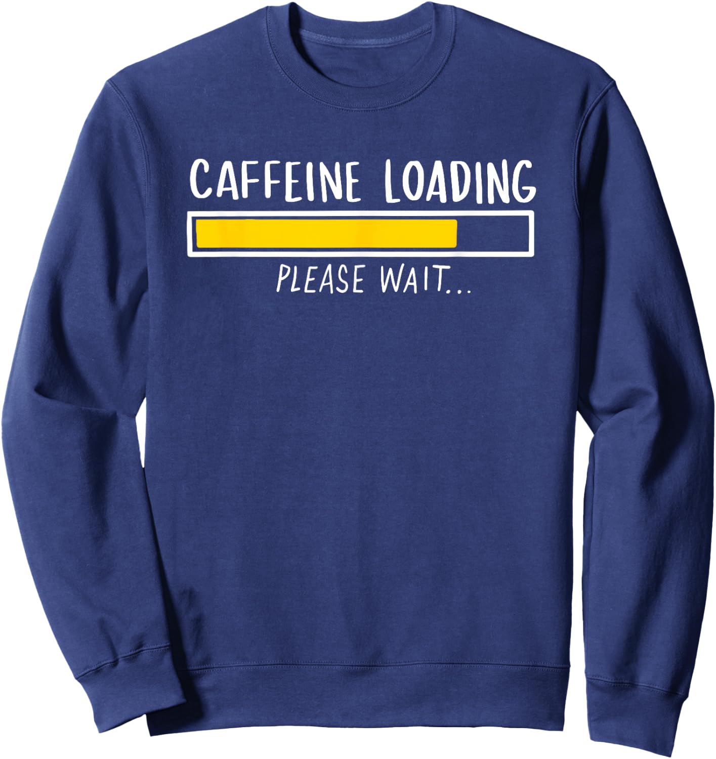 Funny Coffee Lover Gift - Coffee Saying Caffeine Loading Sweatshirt - Sweatshirt | Navy