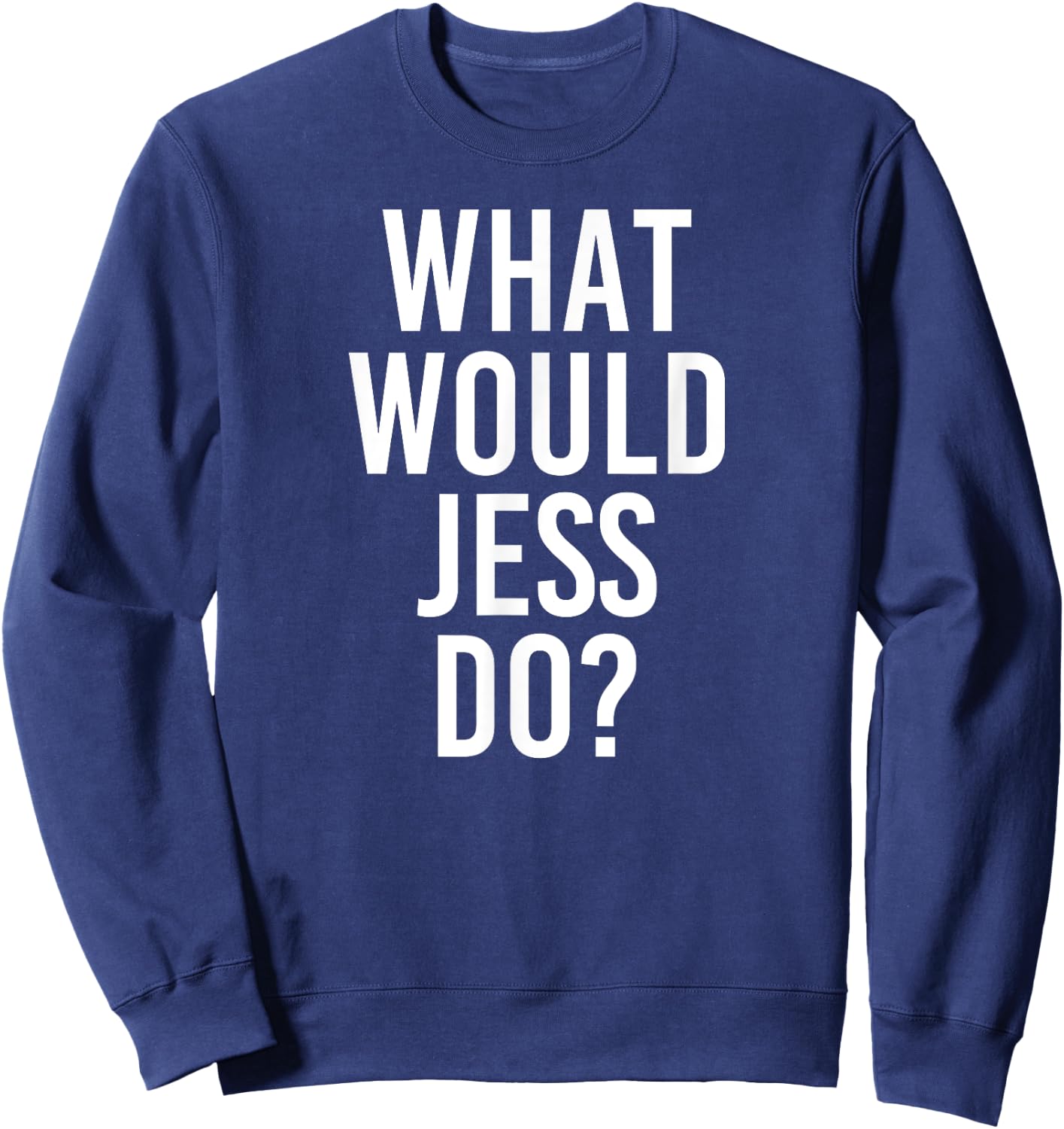 What Would JESS Do Funny Personalized Name Joke Men Gift Sweatshirt - Sweatshirt | Navy