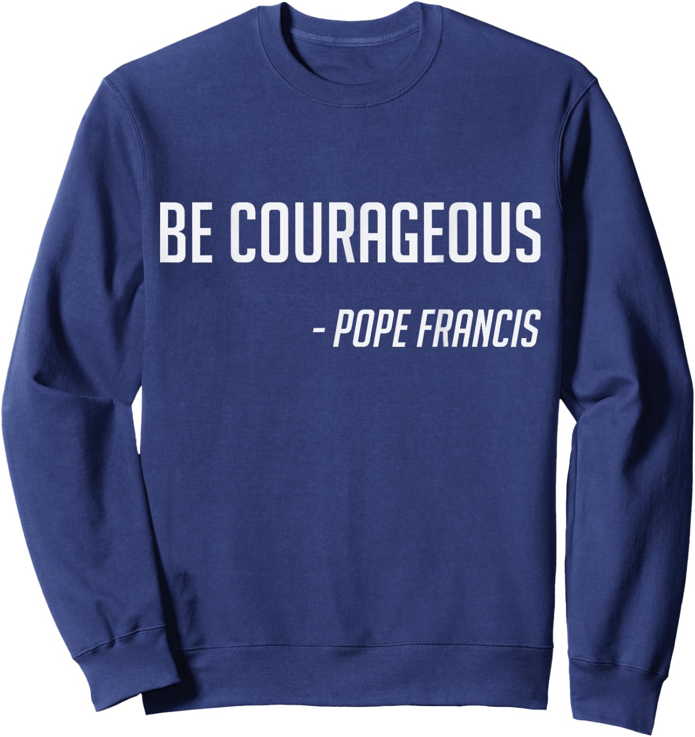Pope Francis Catholic Saint Jesus Gift Sweatshirt - Sweatshirt | Navy