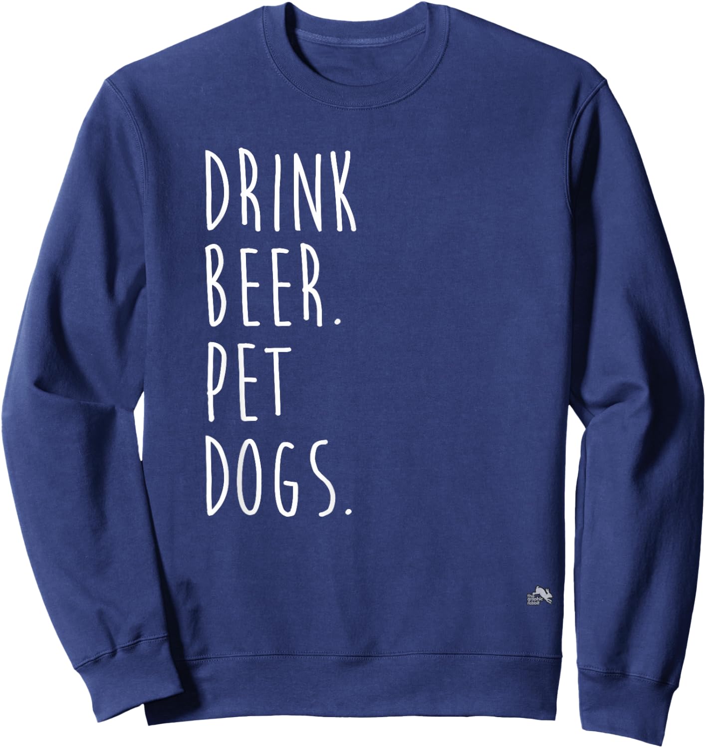 Drink Beer. Pet Dogs. Dog Lover Men Women Sweatshirt - Sweatshirt | Navy
