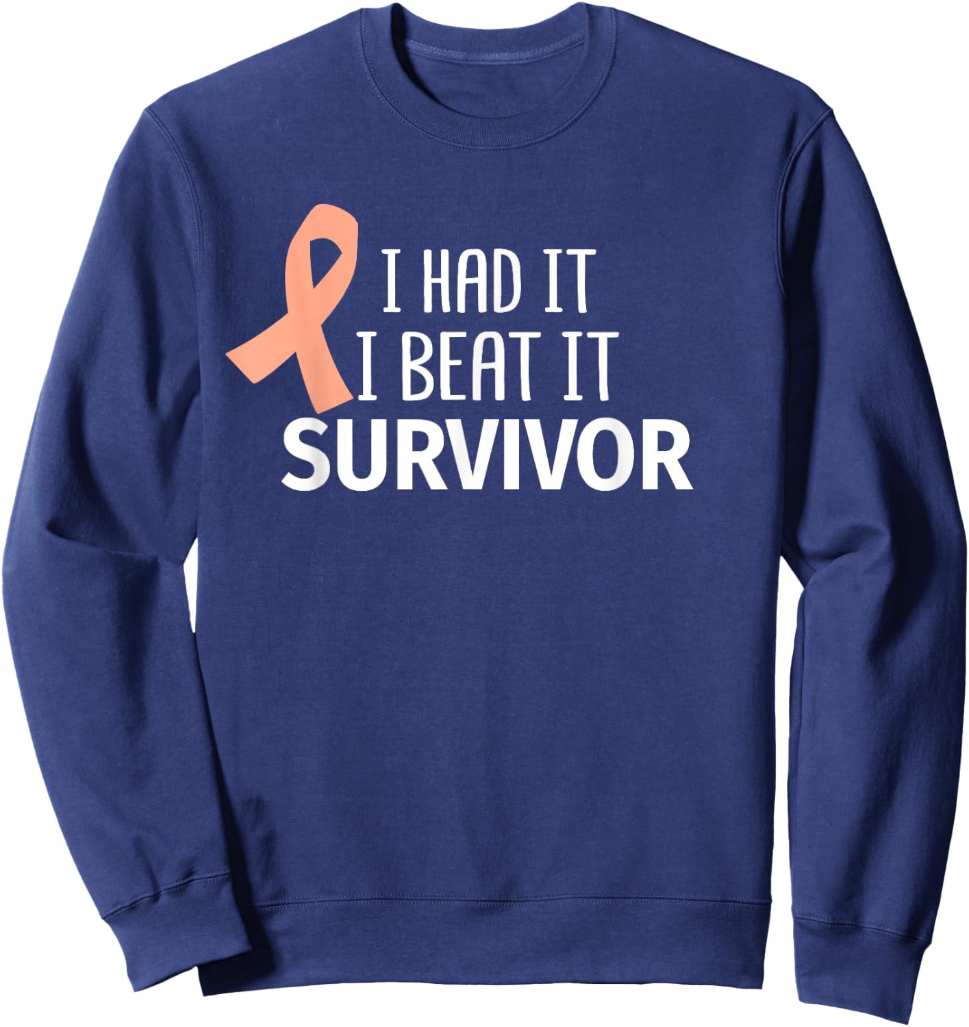 Uterine Cancer I Had It I Beat It Survivor Peach Ribbon Gift Sweatshirt - Sweatshirt | Navy