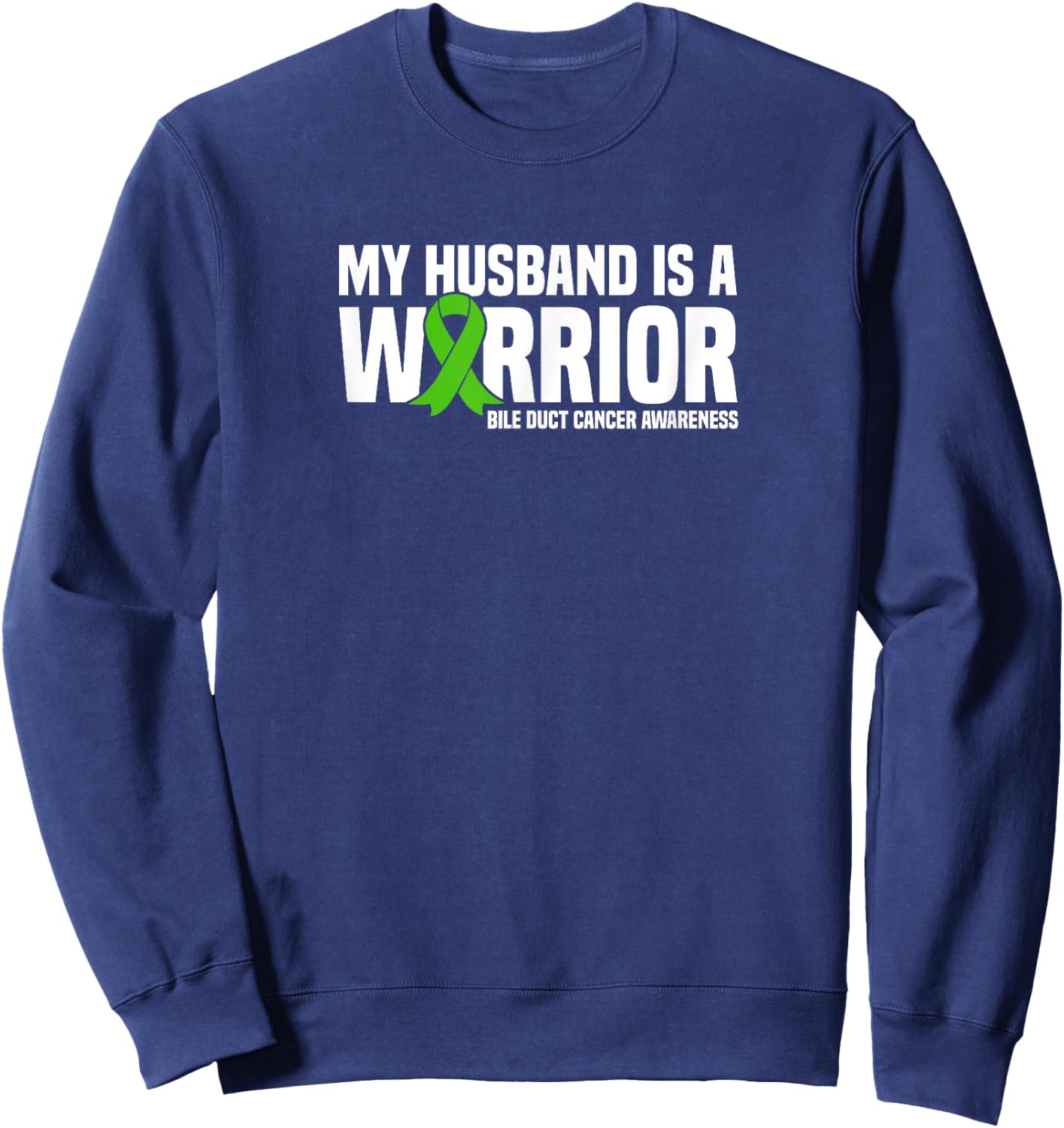 My Husband is a Warrior Bile Duct Cancer Awareness Sweatshirt - Sweatshirt | Navy