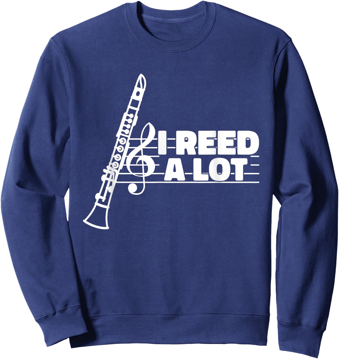 I Reed A Lot Funny Clarinet Sweatshirt - Sweatshirt | Navy