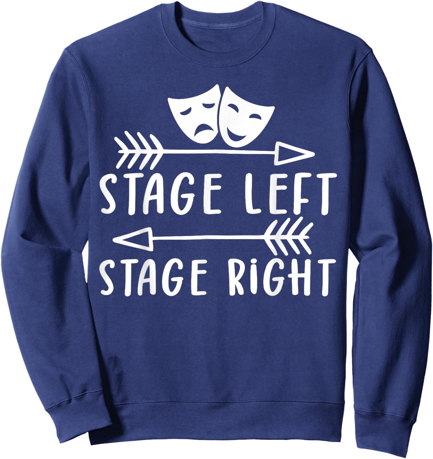 Stage Left Stage Right Funny Theater Drama Sweatshirt - Sweatshirt | Navy