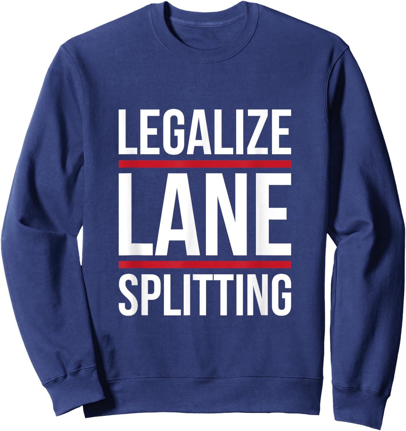 Lane split motorcycle cars make track splitting legal Sweatshirt - Sweatshirt | Navy