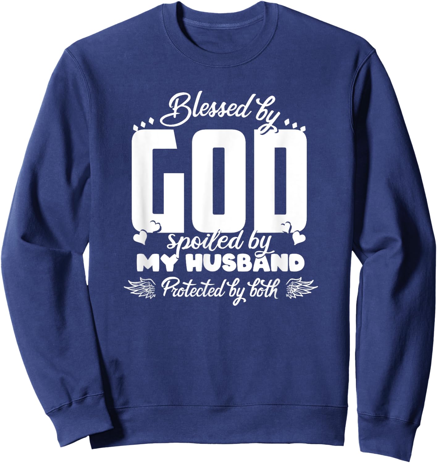 Blessed by God Spoiled by my Husband protected by both Sweatshirt - Sweatshirt | Navy