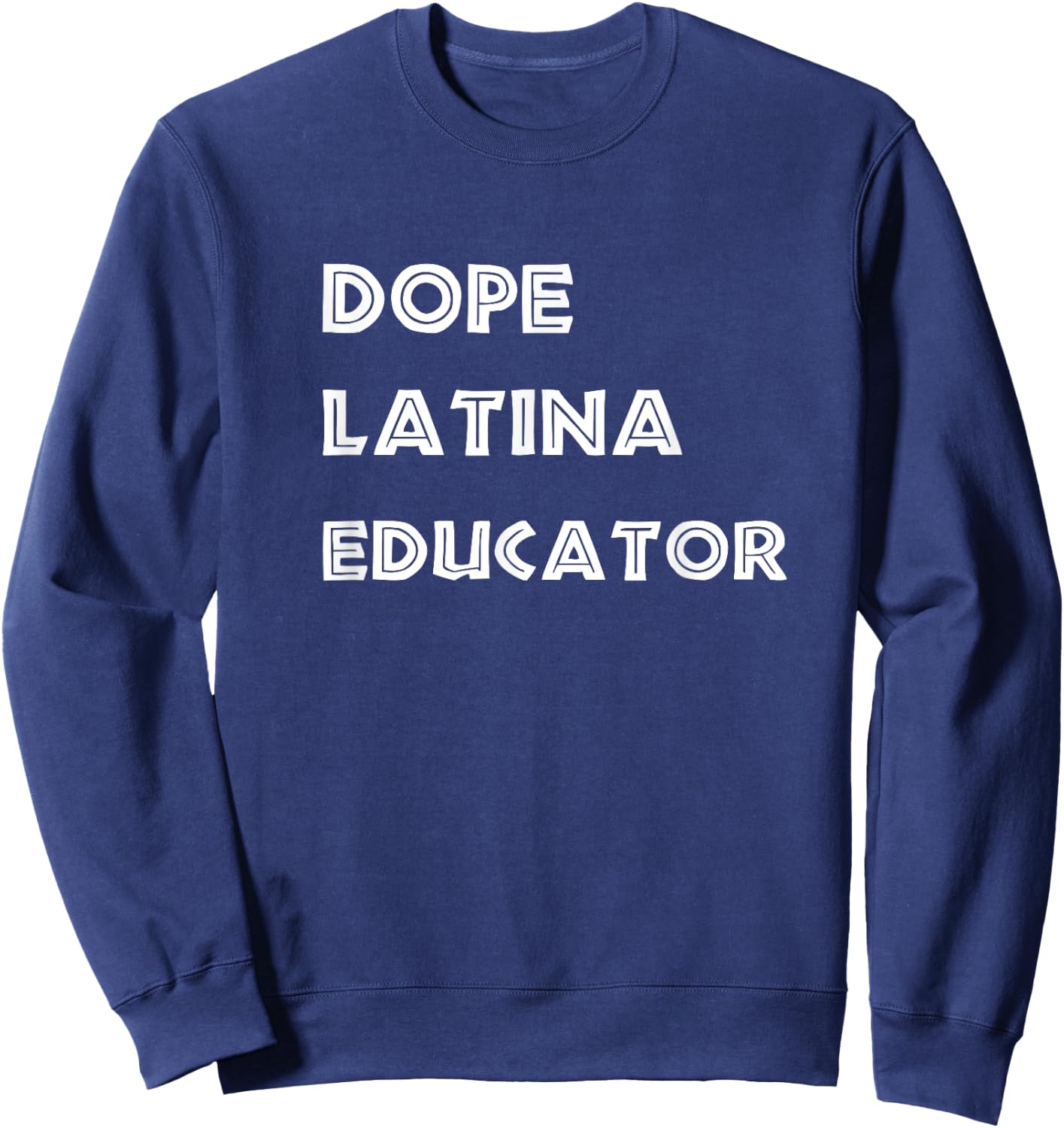 Dope Latina Educator Gift Graphic Design Sweatshirt - Sweatshirt | Navy