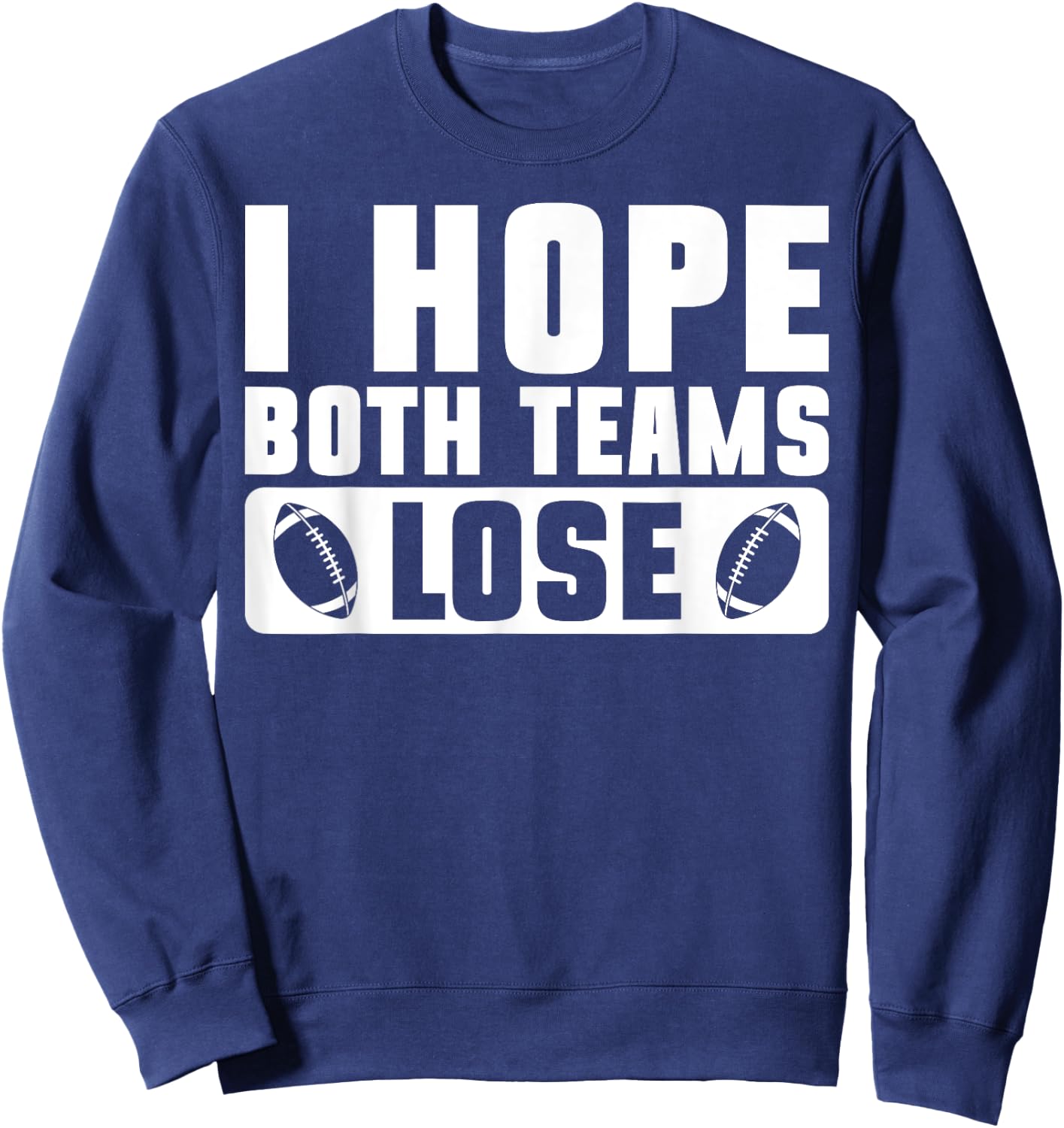 I Hate Both Teams Football Fan Player Men Sweatshirt - Sweatshirt | Navy