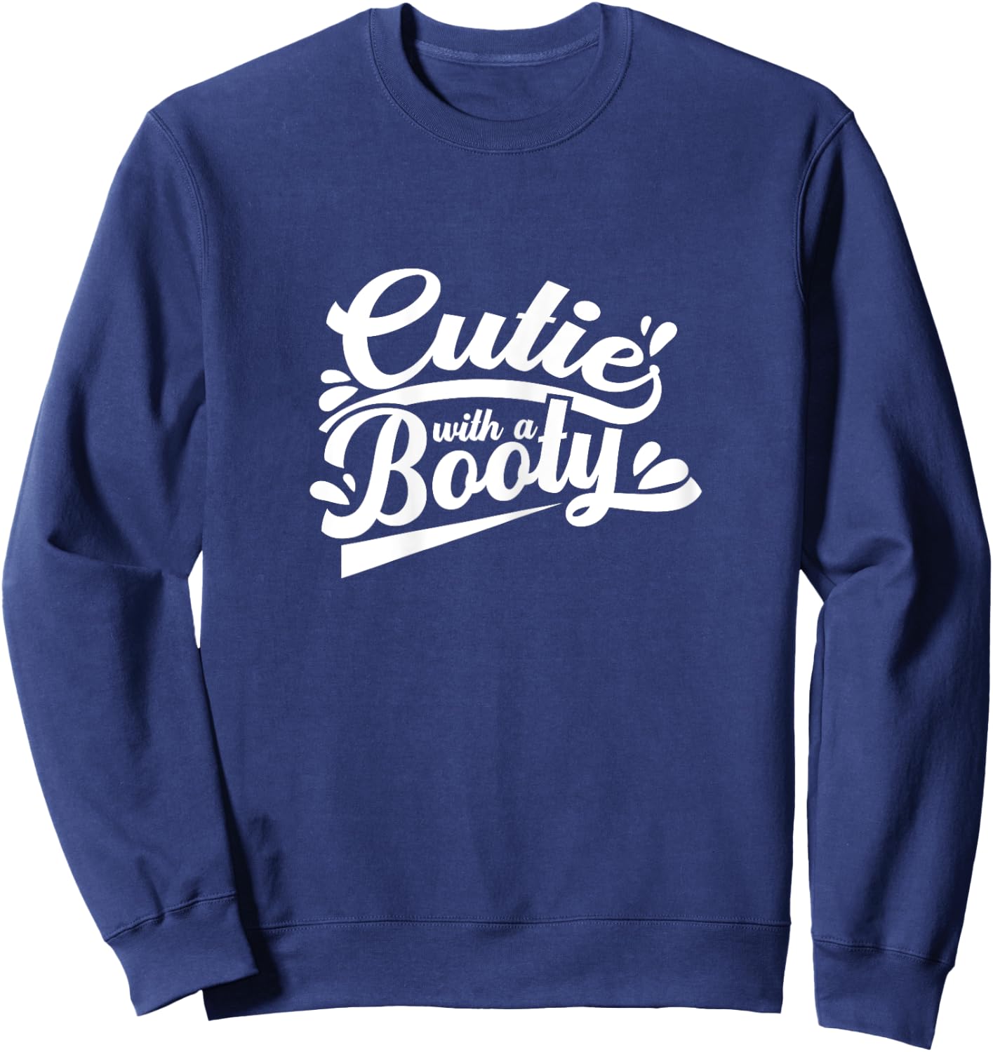 Cutie With A Booty Funny Workout Women Gifts Sweatshirt - Sweatshirt | Navy