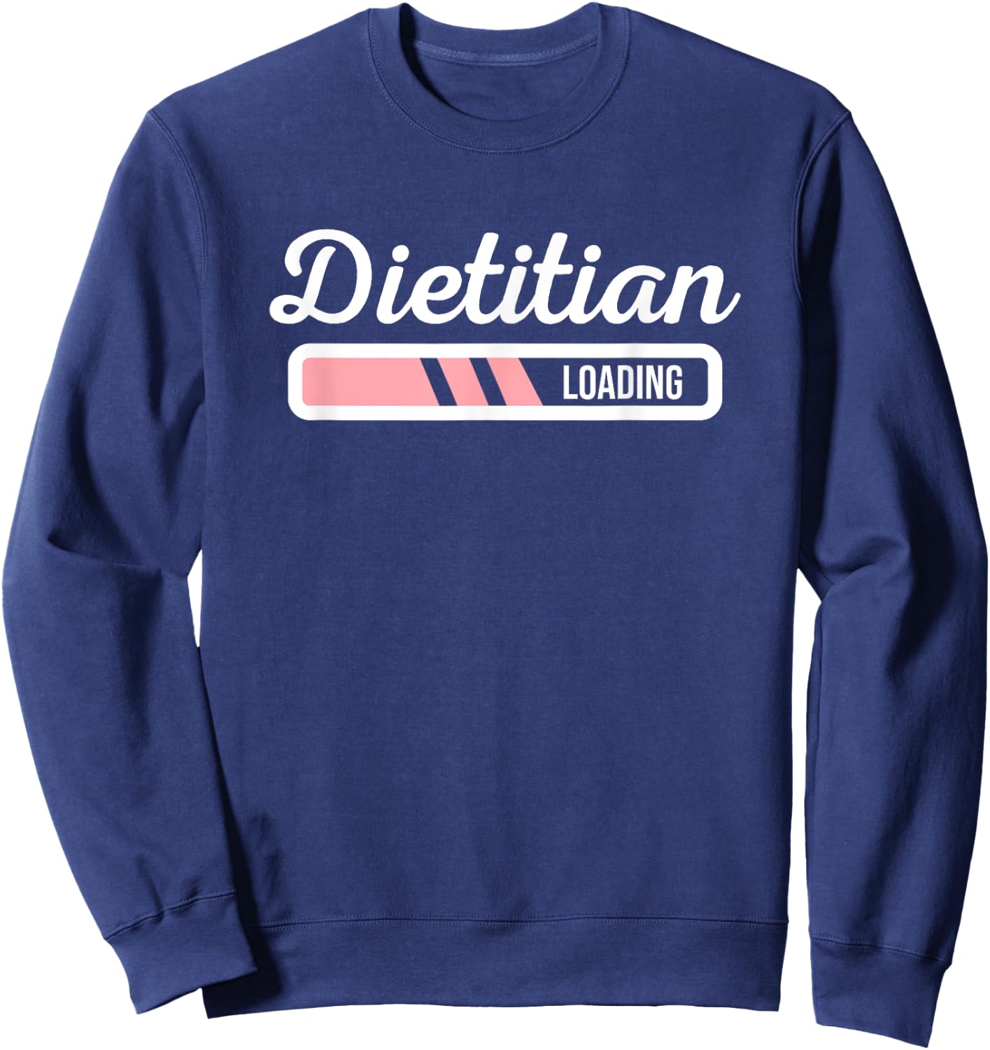 Dietitian Loading - Funny Dietician Future Dietitian Outfit Sweatshirt - Sweatshirt | Navy