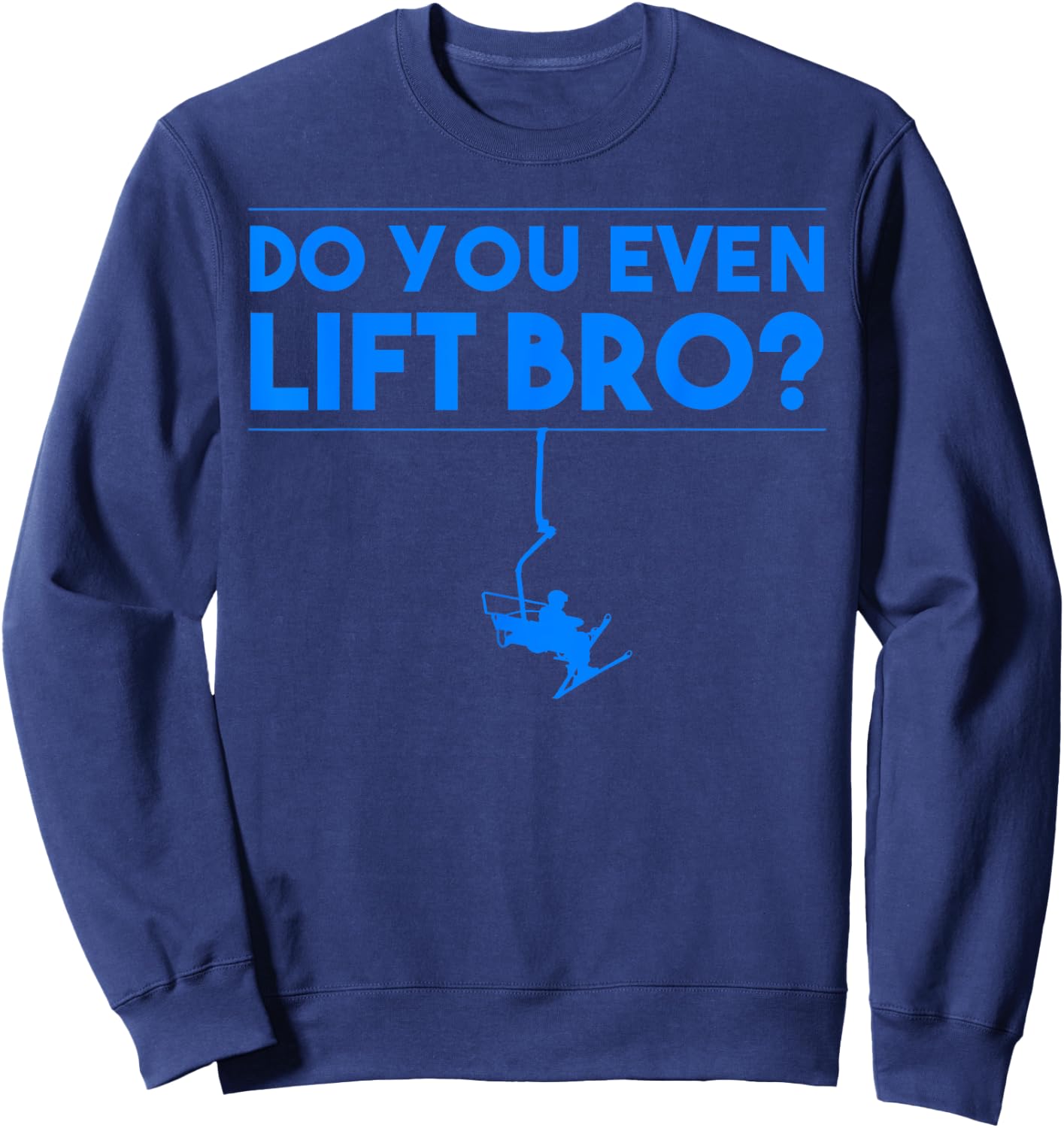 Funny Do You Even Lift Bro Gift | Cute Skiing Lover Men Boys Sweatshirt - Sweatshirt | Navy