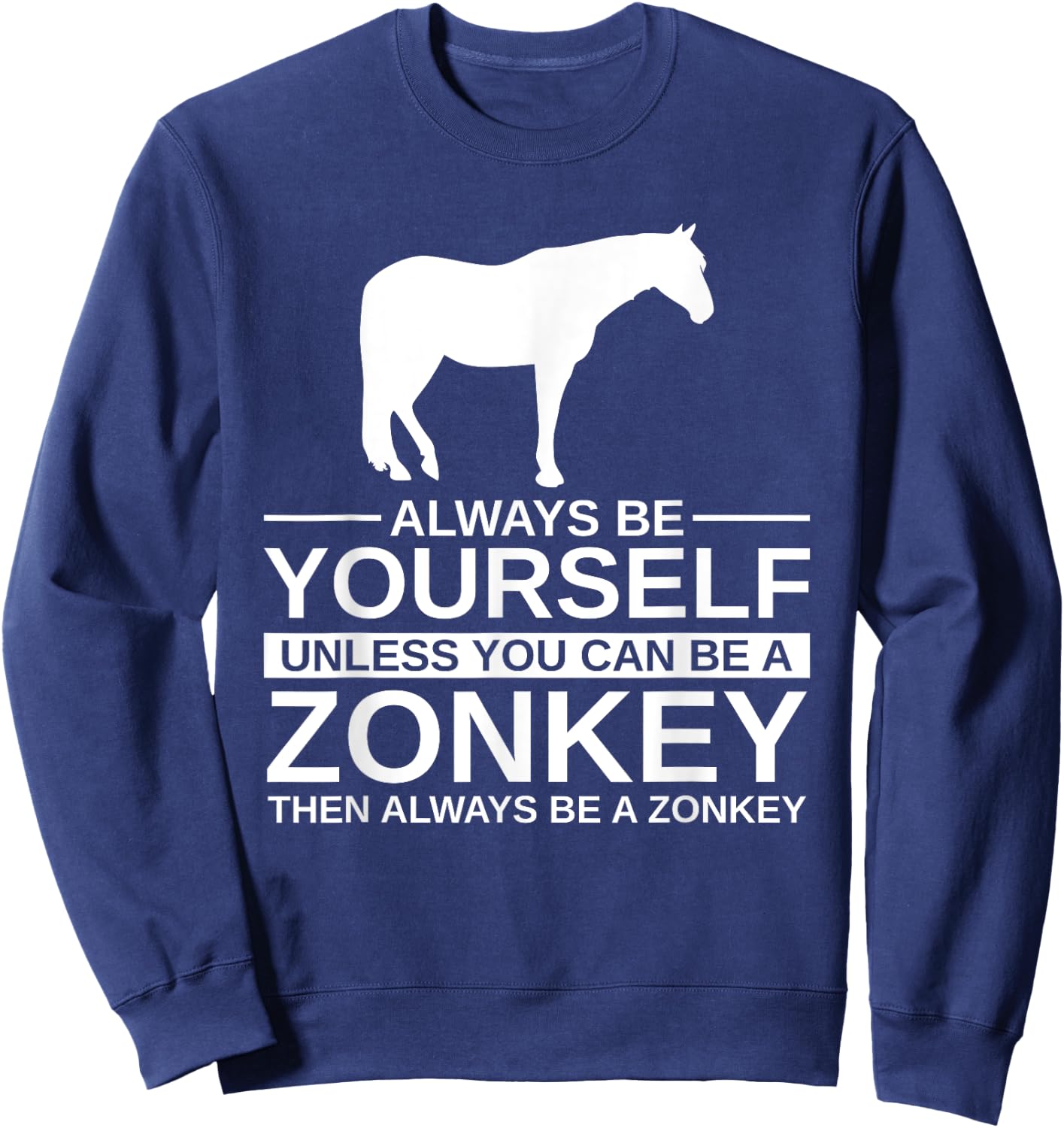 Always Be Yourself Zonkey Gift Women Zedonk Zebra Sweatshirt - Sweatshirt | Navy