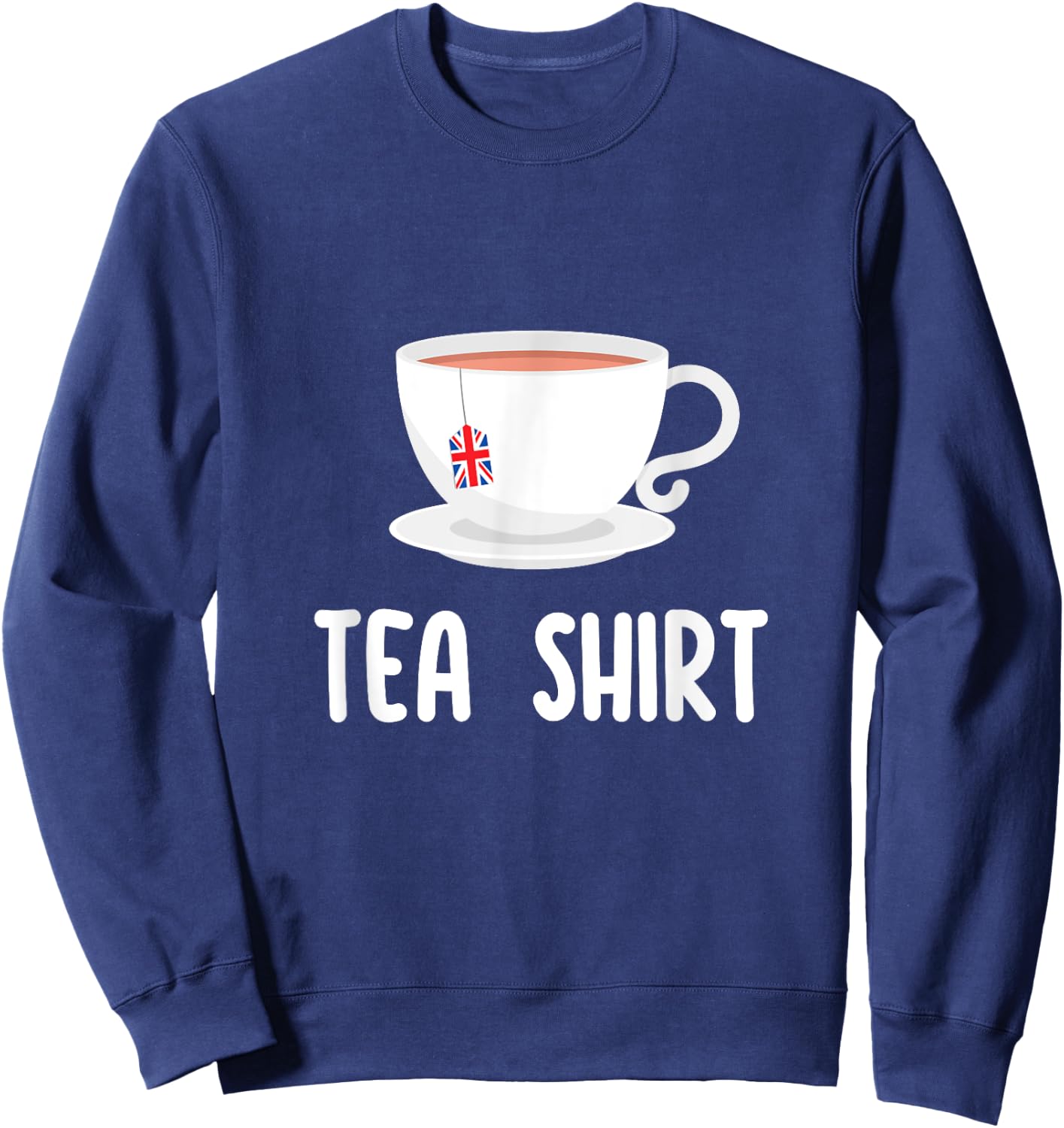 British English Tea Shirt Lover Funny United Kingdom UK Flag Sweatshirt - Sweatshirt | Navy