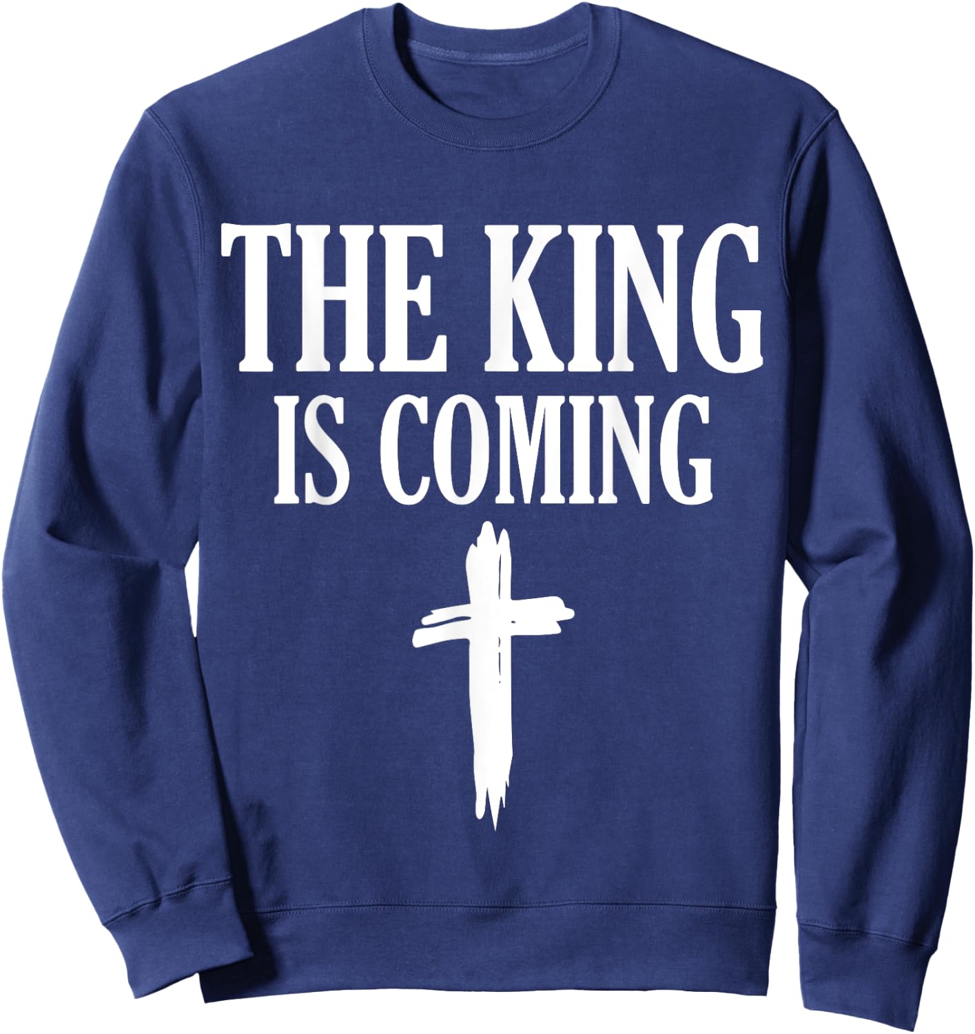 The King Is Coming - Faith in Jesus Sweatshirt - Sweatshirt | Navy