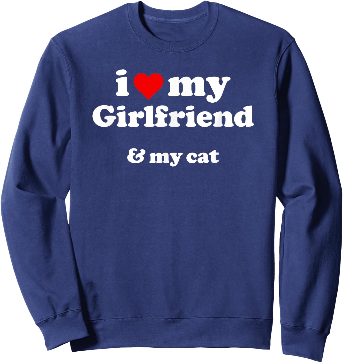 I Heart My Girlfriend & My Cat Sweatshirt - Sweatshirt | Navy