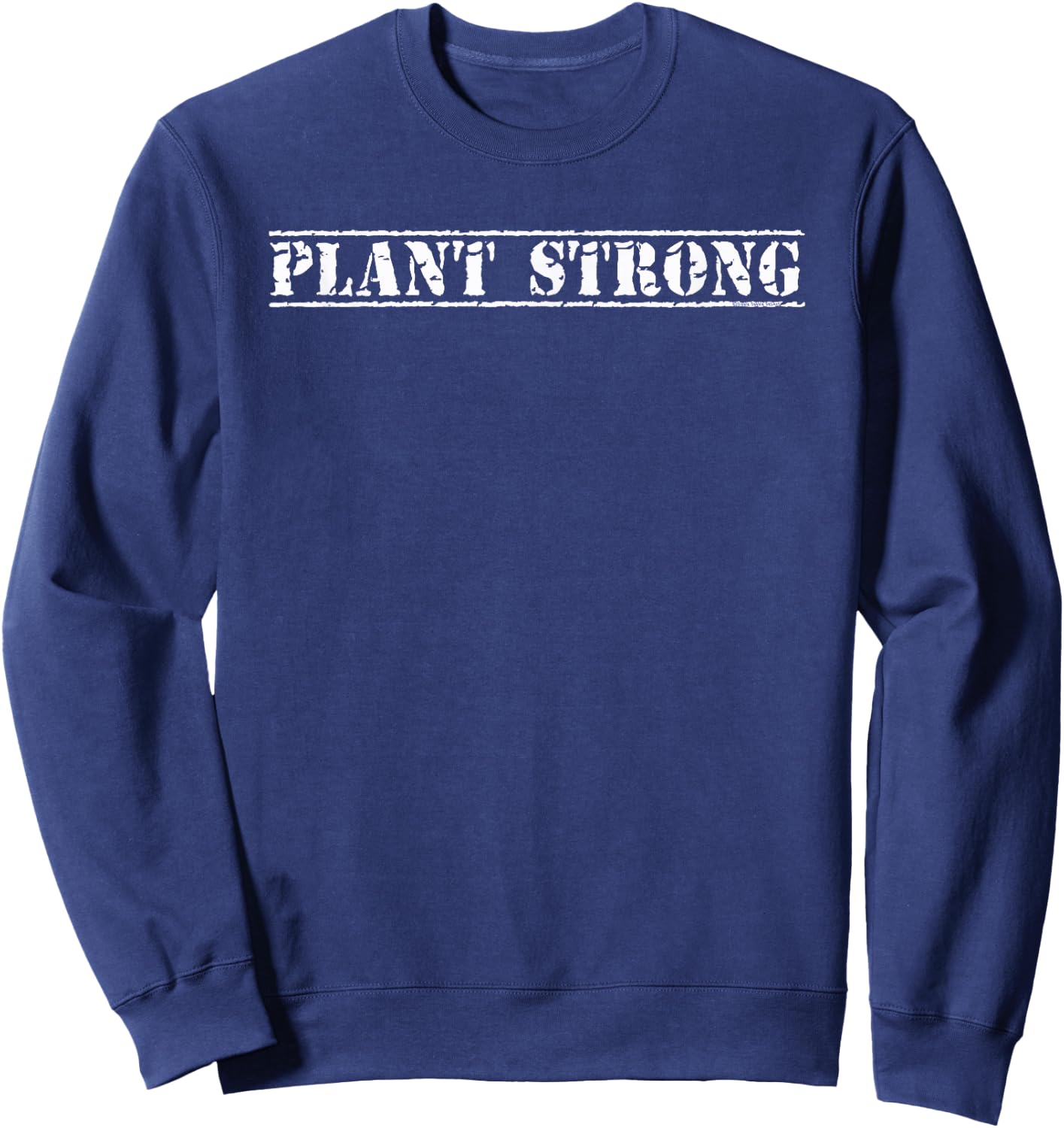 PLANT STRONG Grunge Design for WFPB Vegan and Plant Based Sweatshirt - Sweatshirt | Navy