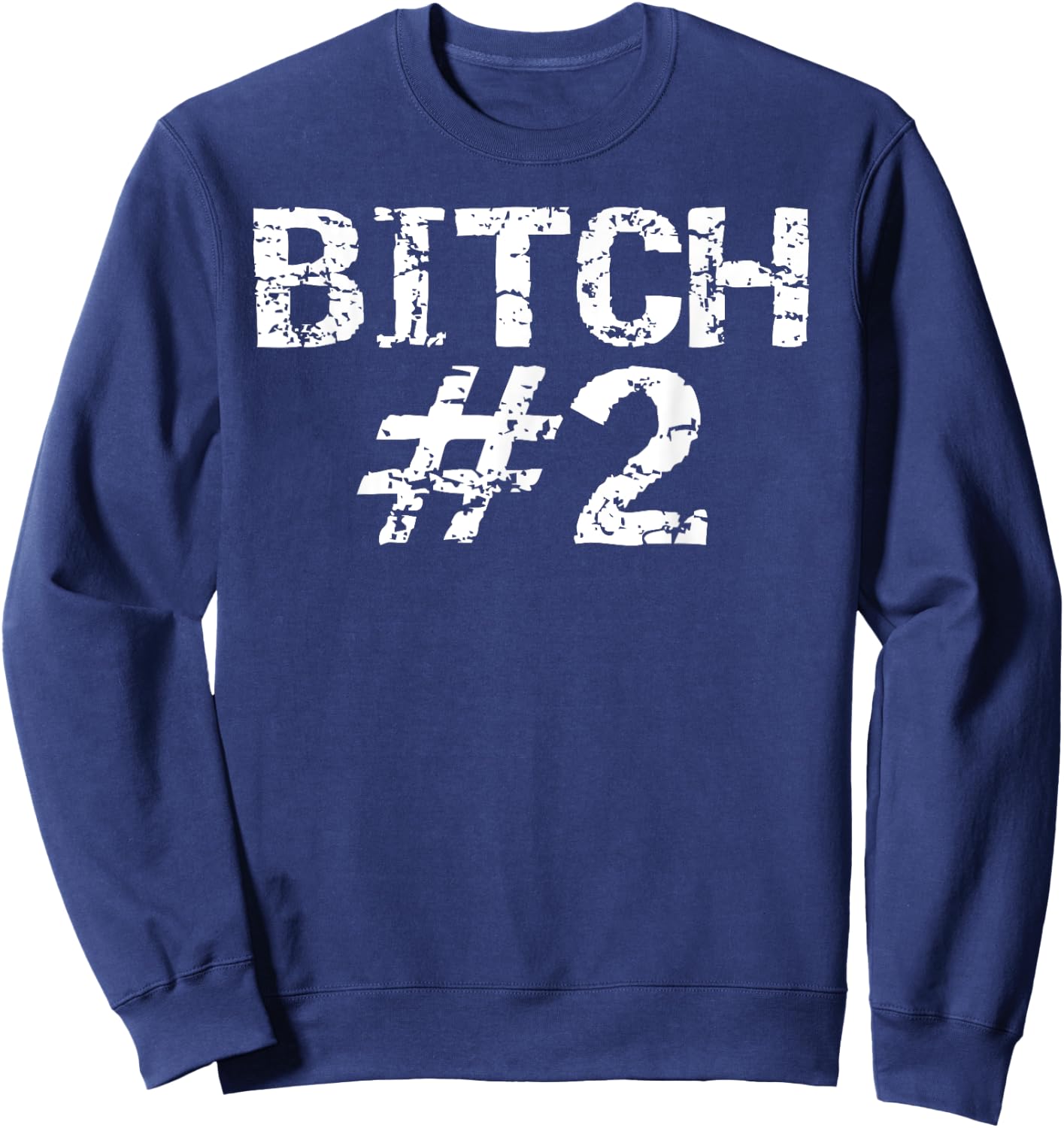 Fun Matching Bitch Shirts for Best Friends 1 & 2 Bitch #2 Sweatshirt - Sweatshirt | Navy