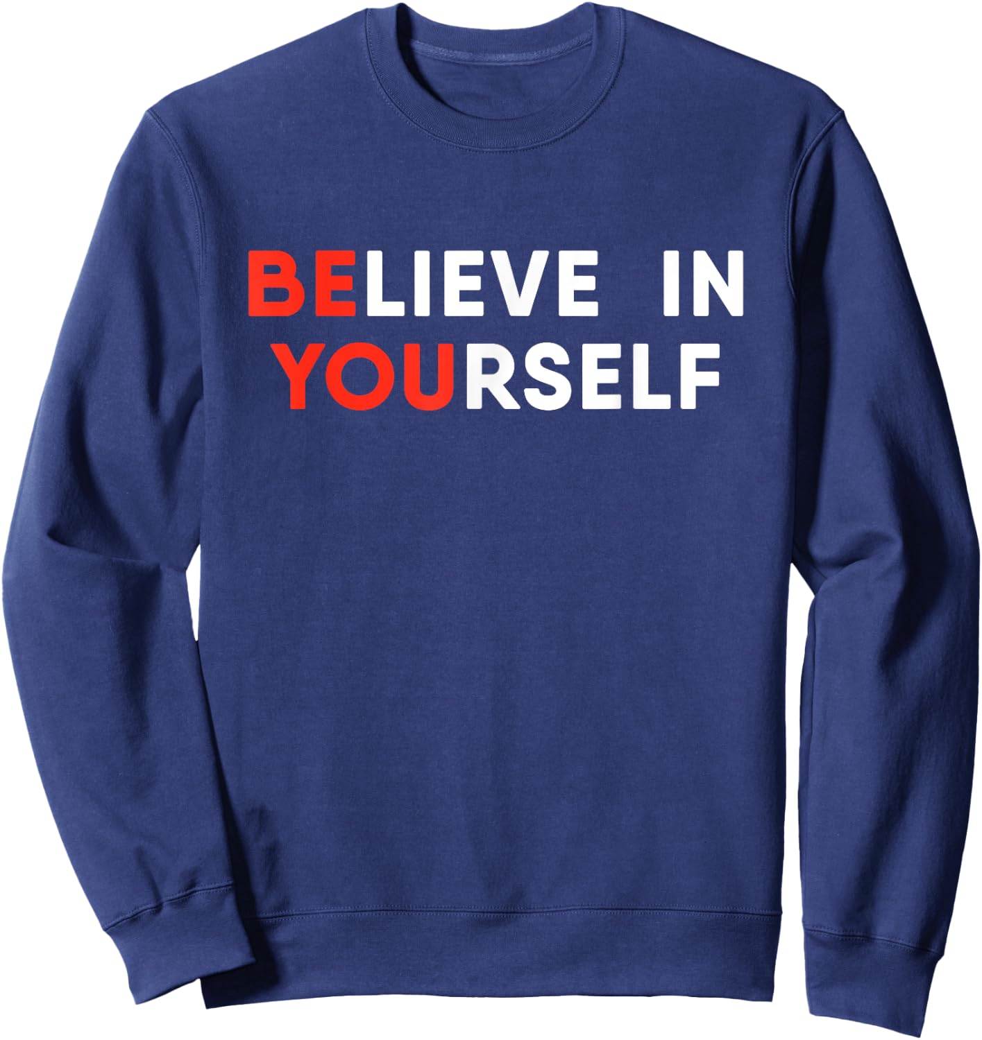 Believe In Yourself Motivation Sweatshirt - Sweatshirt | Navy