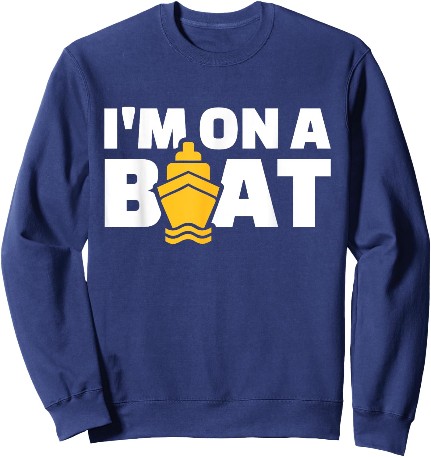 Cruise gifts Men's Black Modern Casual I'm on a Boat Sweatshirt - Sweatshirt | Navy