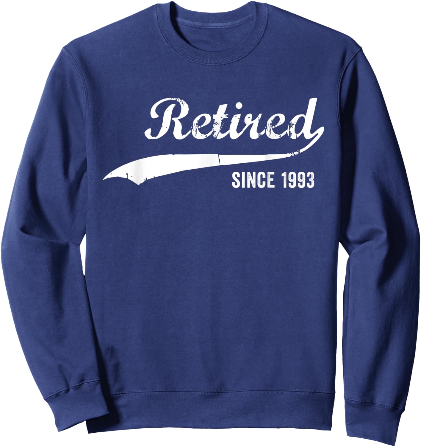 Retired Since 1993 Funny Retirement Sweatshirt - Sweatshirt | Navy