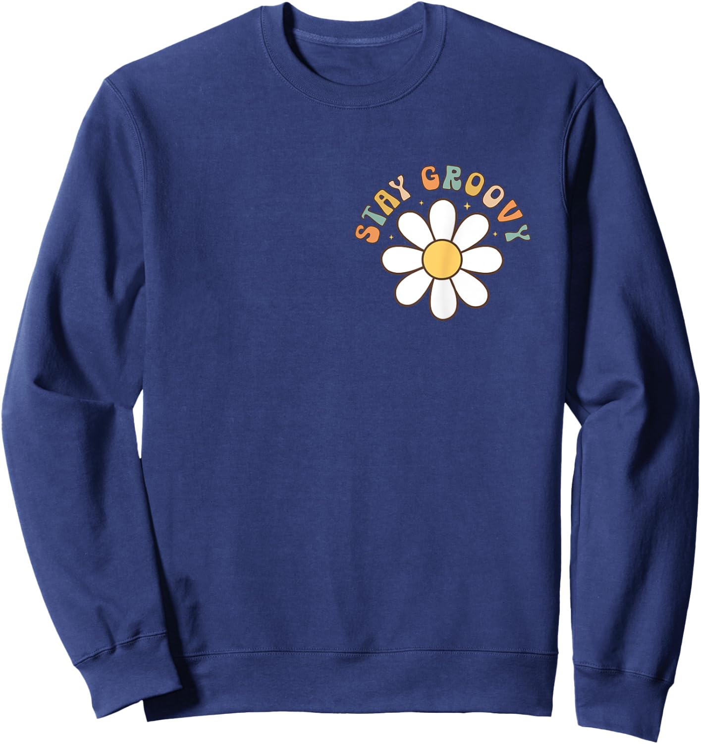 Stay Groovy Retro Hippie 60s 70s 80s Costume Theme Party Sweatshirt - Sweatshirt | Navy