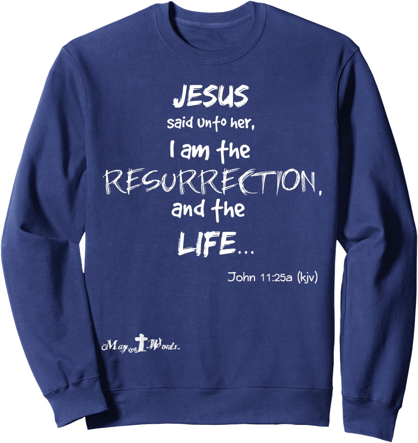 Joh 11:25 Jesus said... I am the resurrection, life - Easter Sweatshirt - Sweatshirt | Navy