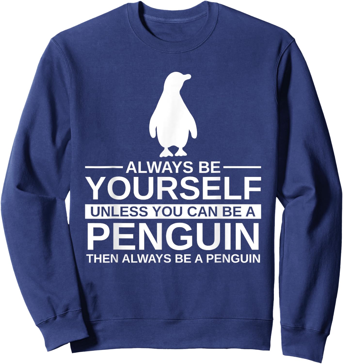 Always Be Yourself Penguin Gift Women Bird Animal Sweatshirt - Sweatshirt | Navy