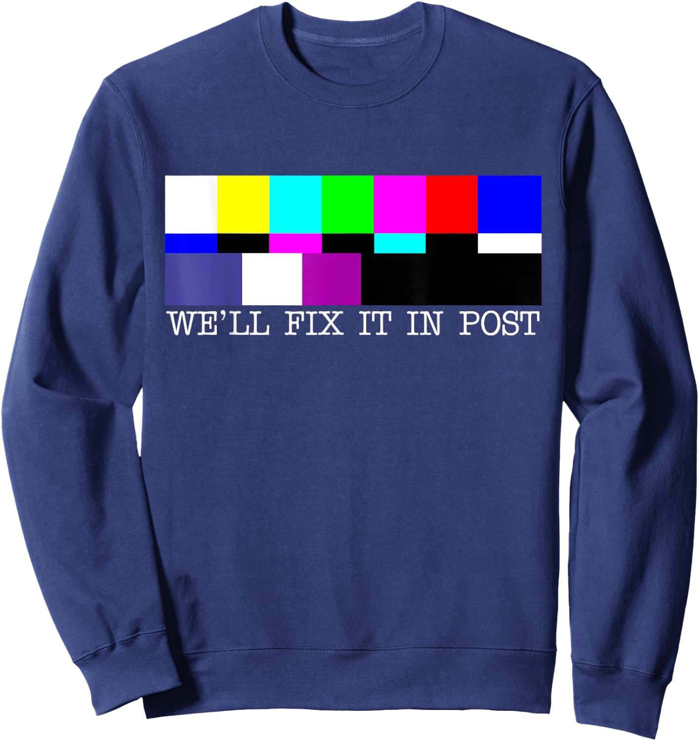 Cinematographer Funny Pun We'll Fix It In Post Filmmaker Sweatshirt - Sweatshirt | Navy