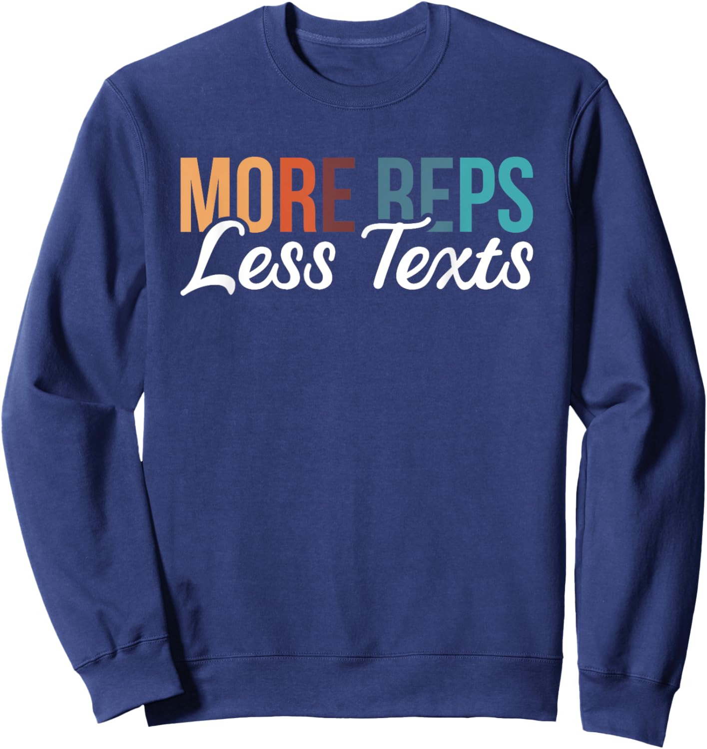 More Reps Less Texts Sweatshirt - Sweatshirt | Navy