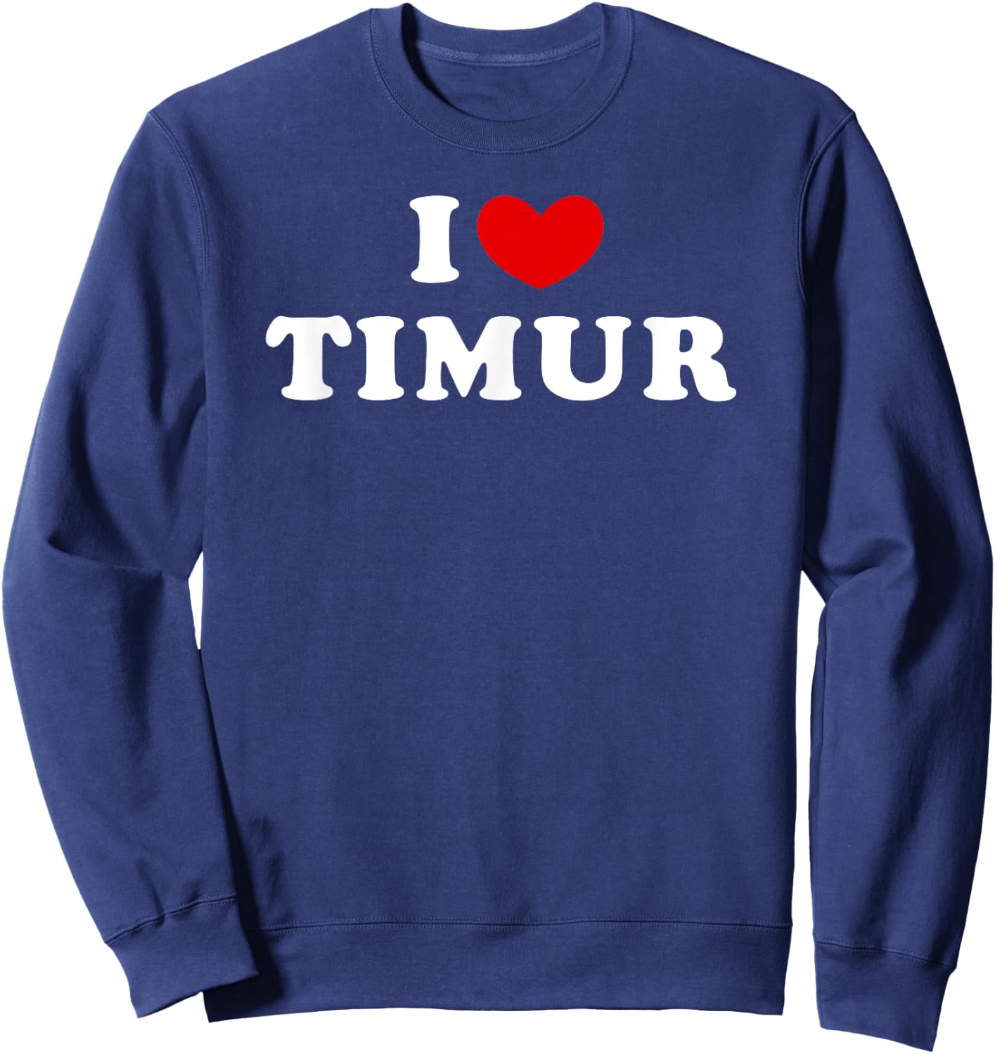 I Love Timur, I Heart Timur Sweatshirt - Sweatshirt | Navy