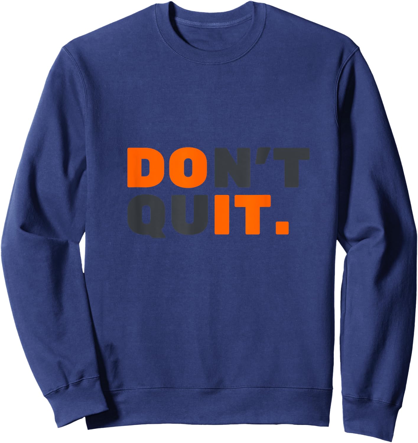 Don't Quit Sweatshirt - Sweatshirt | Navy