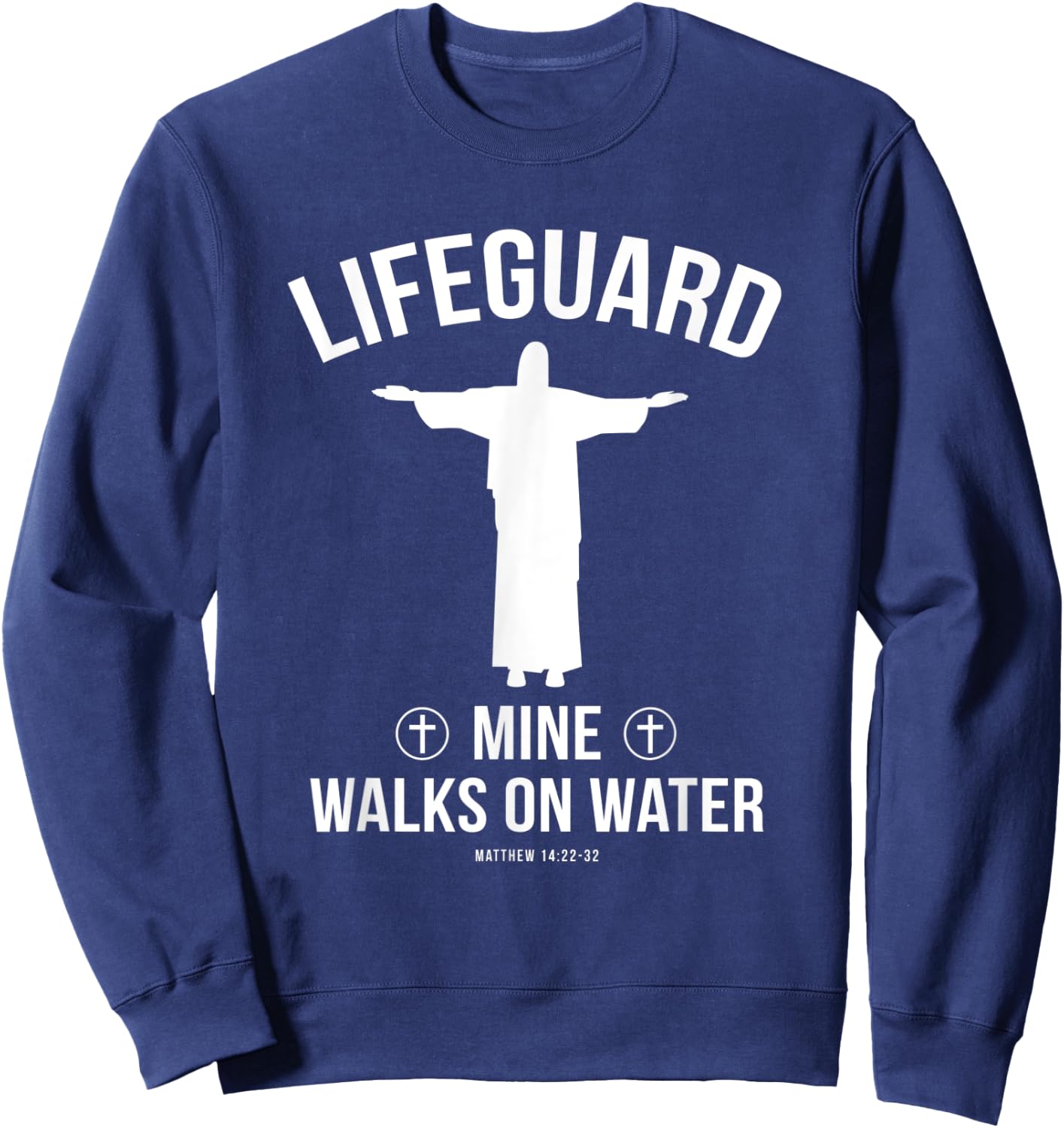 Christian group gift Lifeguard mine walks on water Sweatshirt - Sweatshirt | Navy