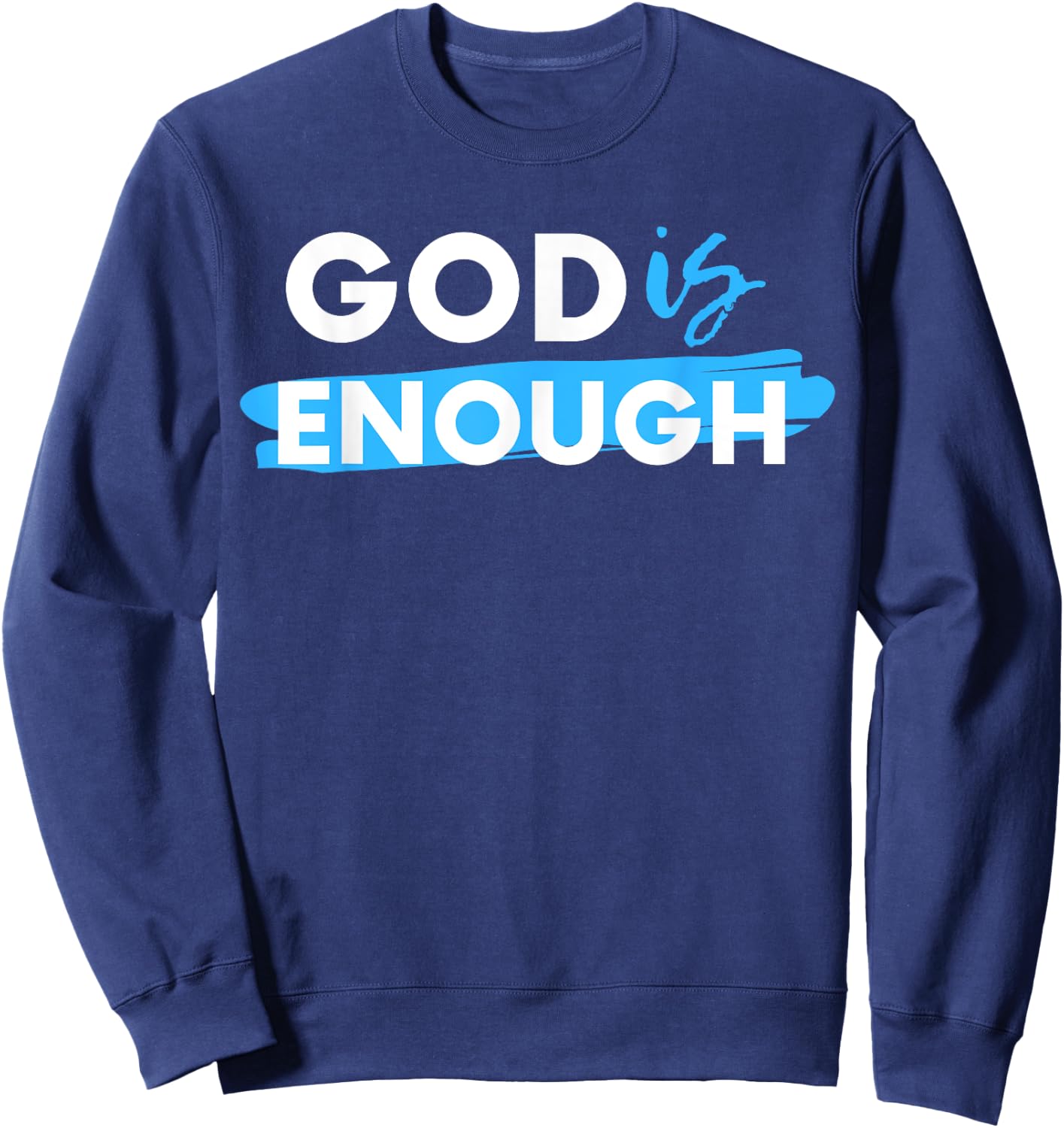 God Is Enough, Christian, Gospel Sweatshirt - Sweatshirt | Navy