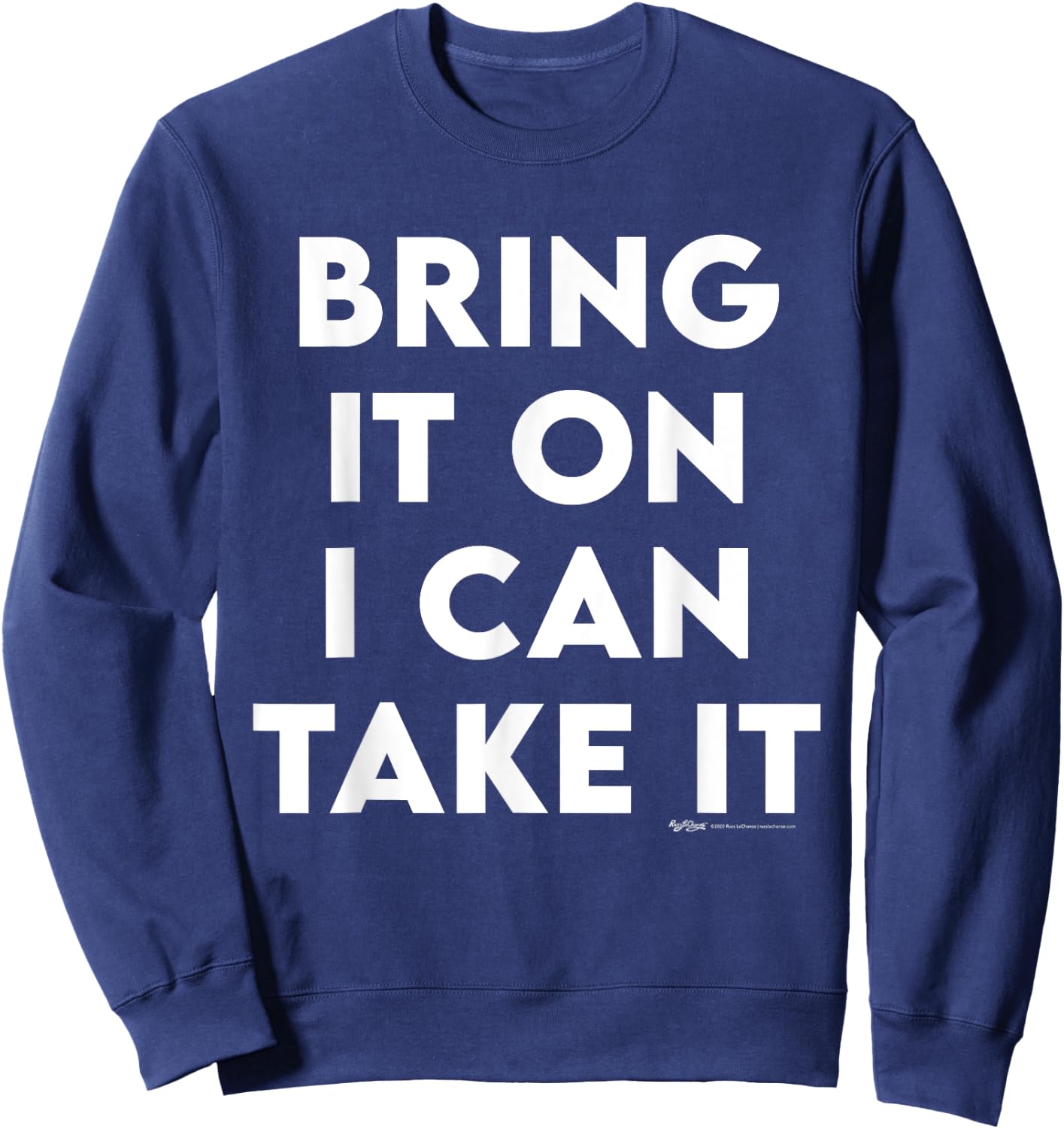 Bring It On I Can Take It Inspirational Empowerment Quote Sweatshirt - Sweatshirt | Navy