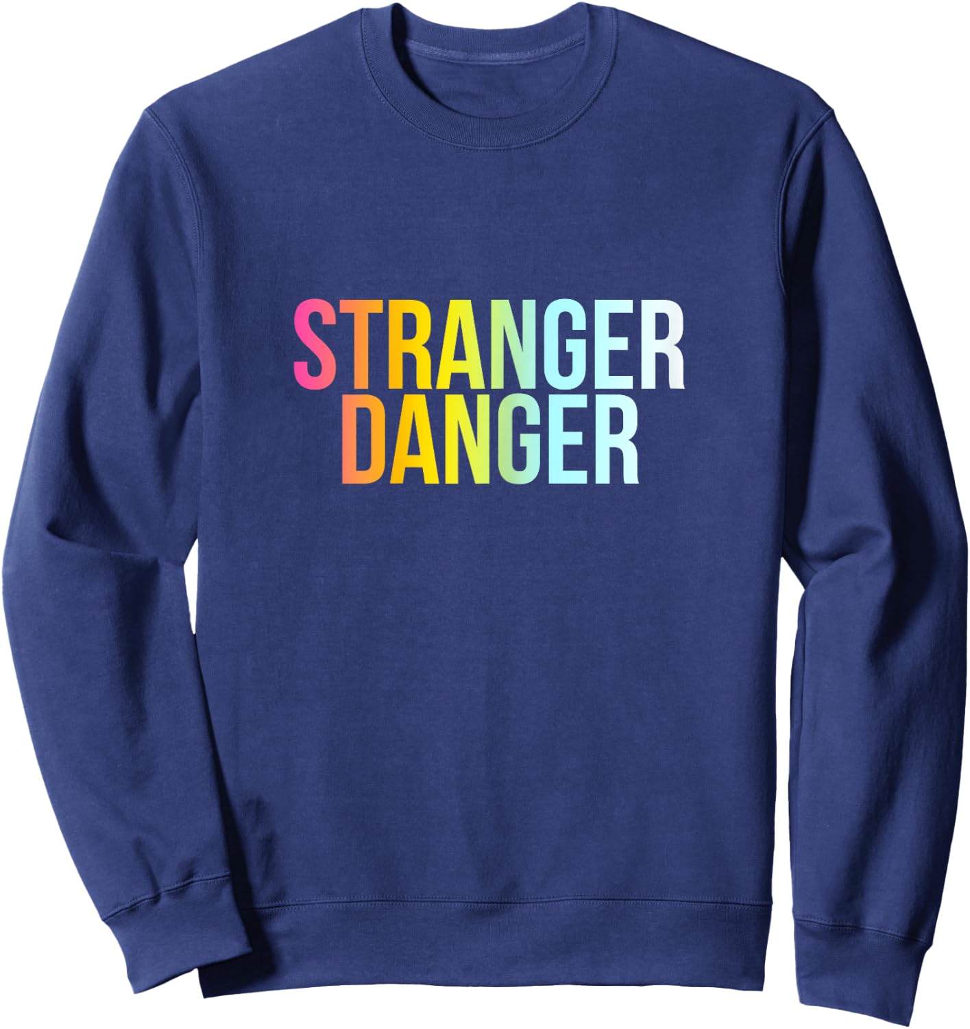 Stranger Danger - Funny Cool Protection Quote Sweatshirt - Sweatshirt | Navy