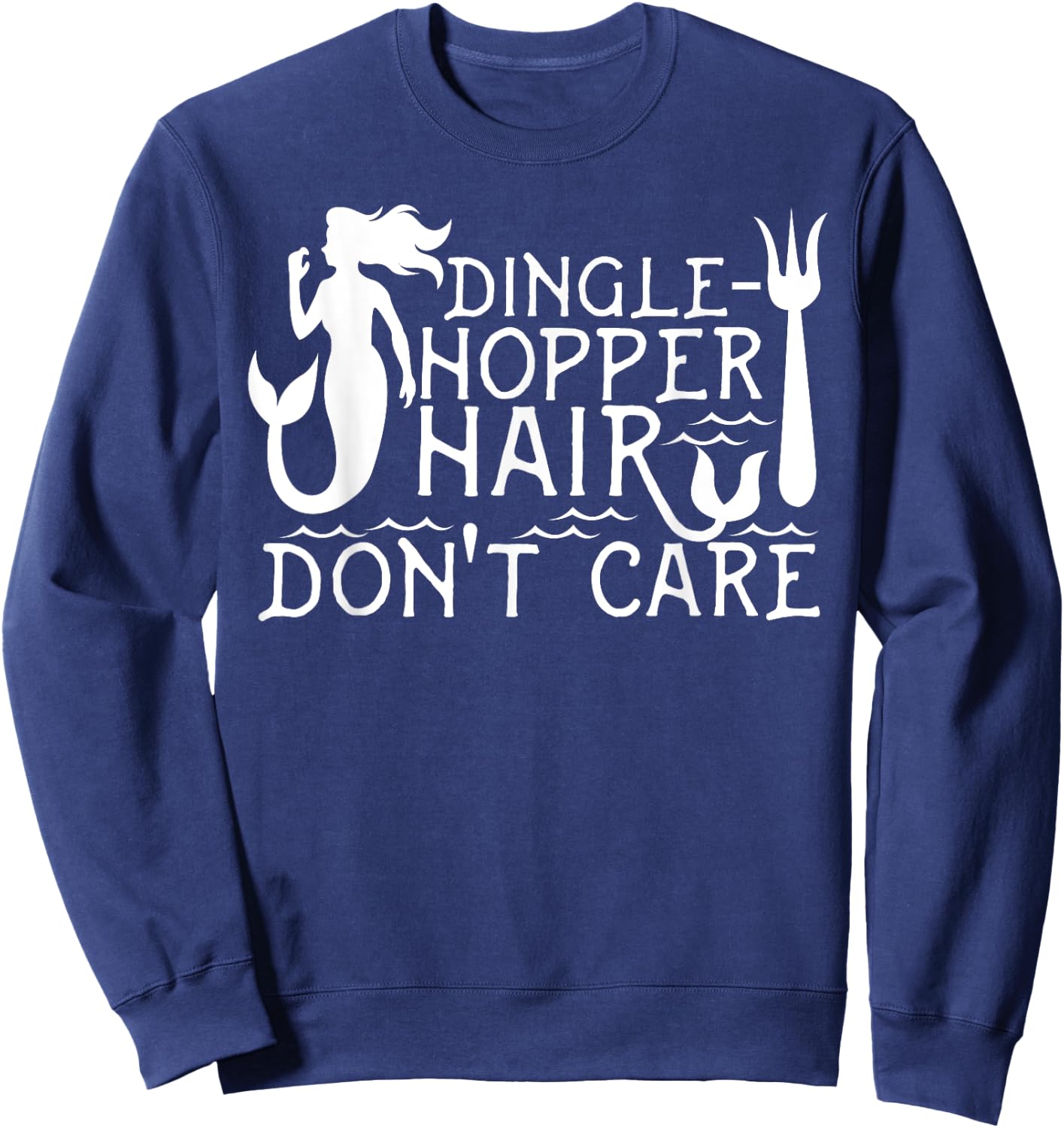 Dinglehopper Hair Don't Care | Funny Mermaid Gift Sweatshirt - Sweatshirt | Navy