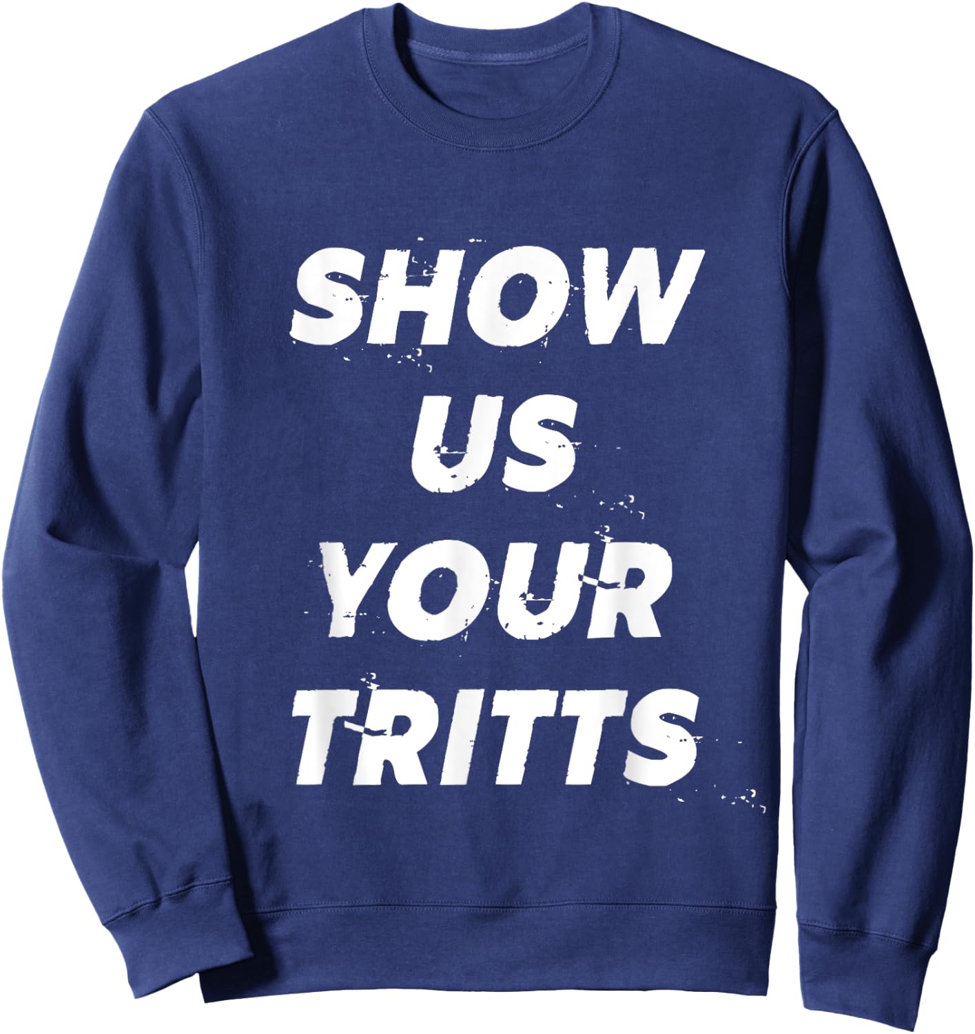 Show Us Your Tritts Sweatshirt - Sweatshirt | Navy