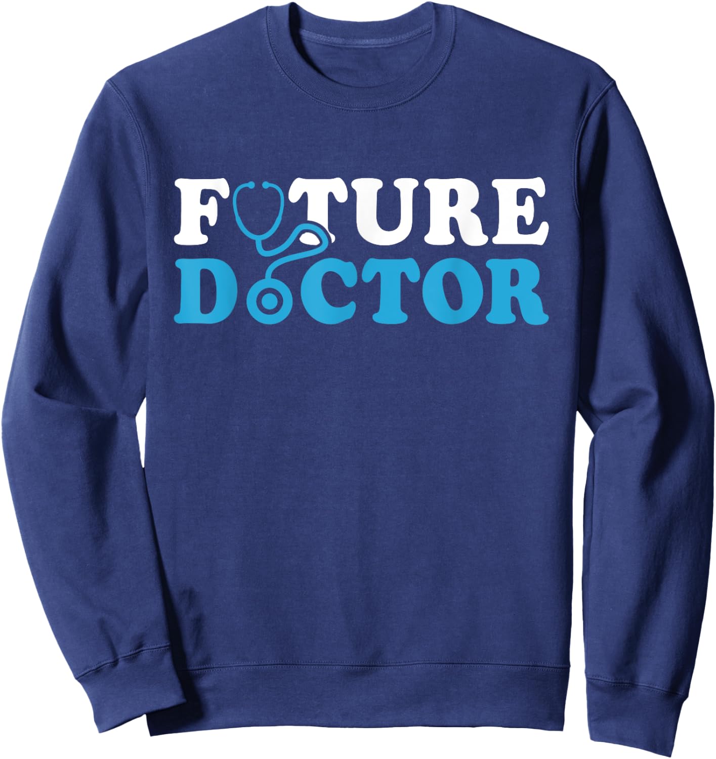 Future Doctor Medicine Medical School For Medical Students Sweatshirt - Sweatshirt | Navy
