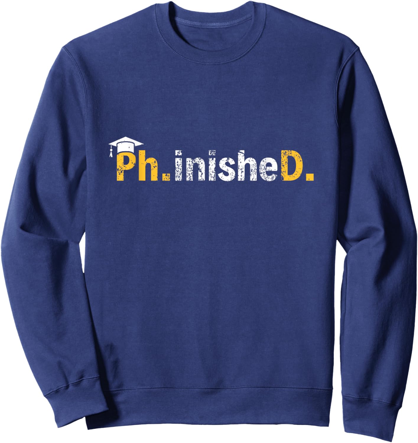 Phinished PhD Graduation Doctoral Degree Men Women Sweatshirt - Sweatshirt | Navy