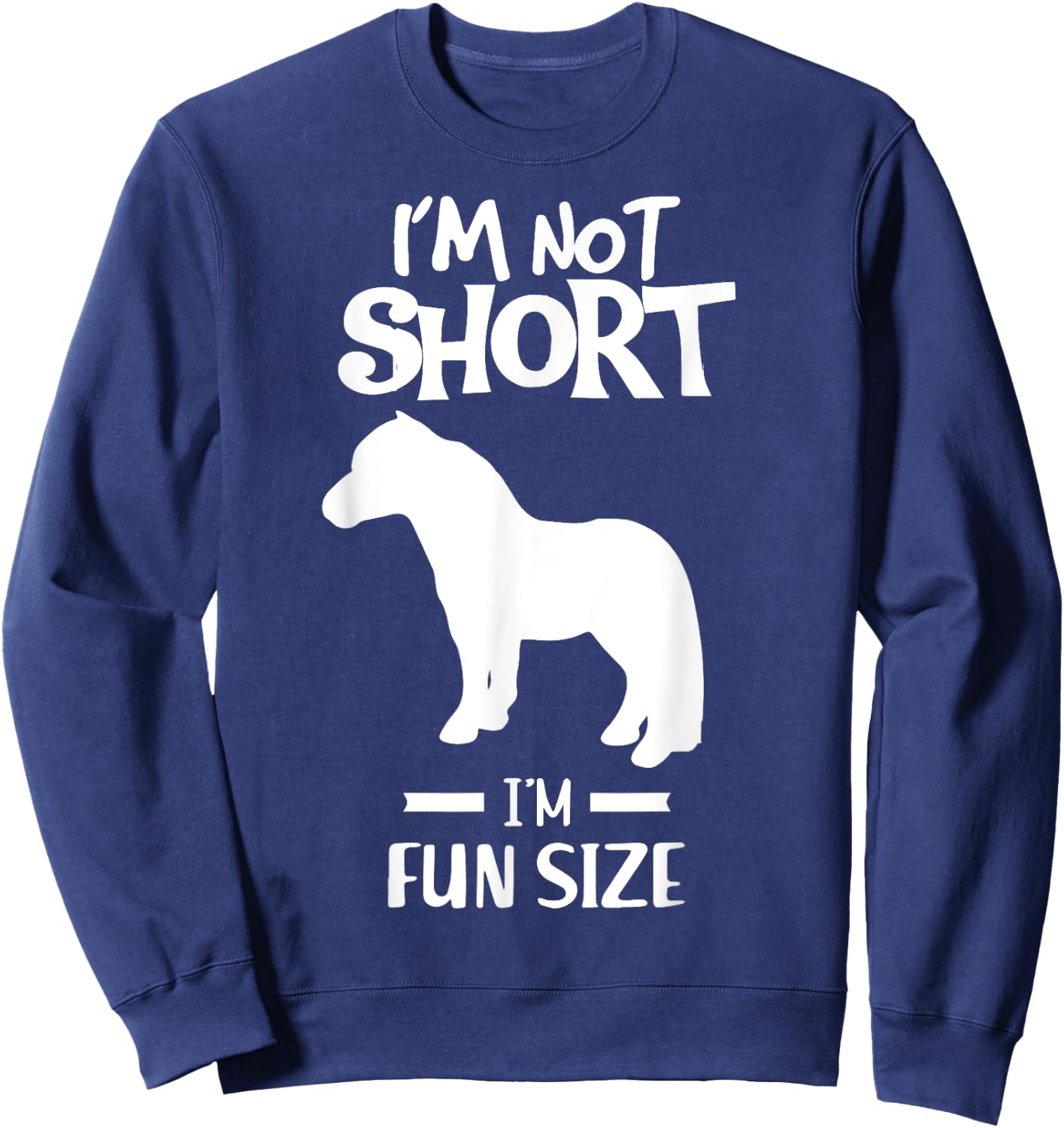 Im not short im fun size Miniature Horse Tiny Horse Sweatshirt - Sweatshirt | Navy
