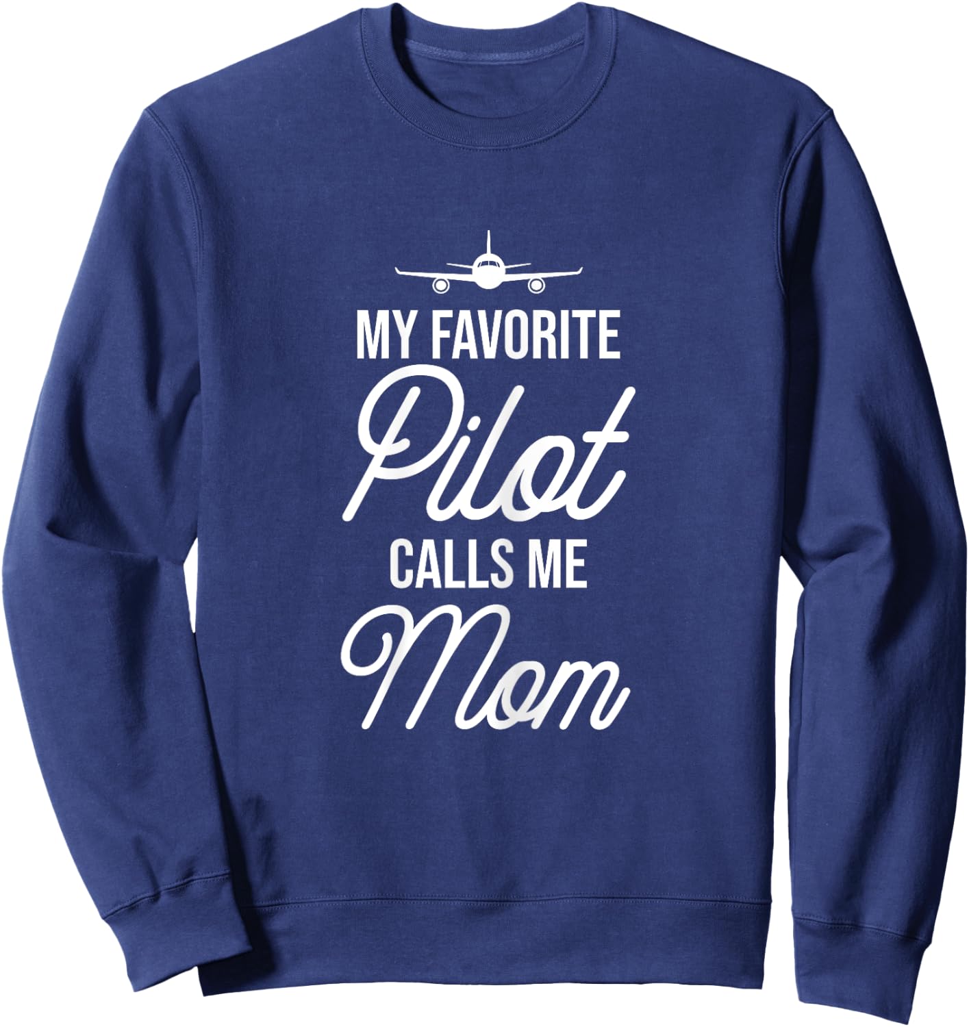 Funny Aviator Surprise My Favorite Pilot Calls Me Mom Sweatshirt - Sweatshirt | Navy