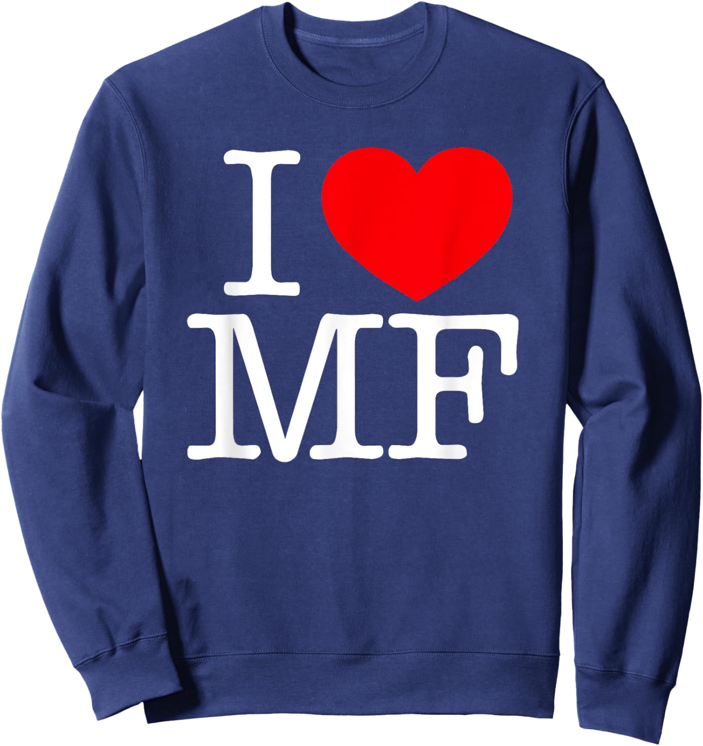 I Love (Heart) MF Sweatshirt - Sweatshirt | Navy