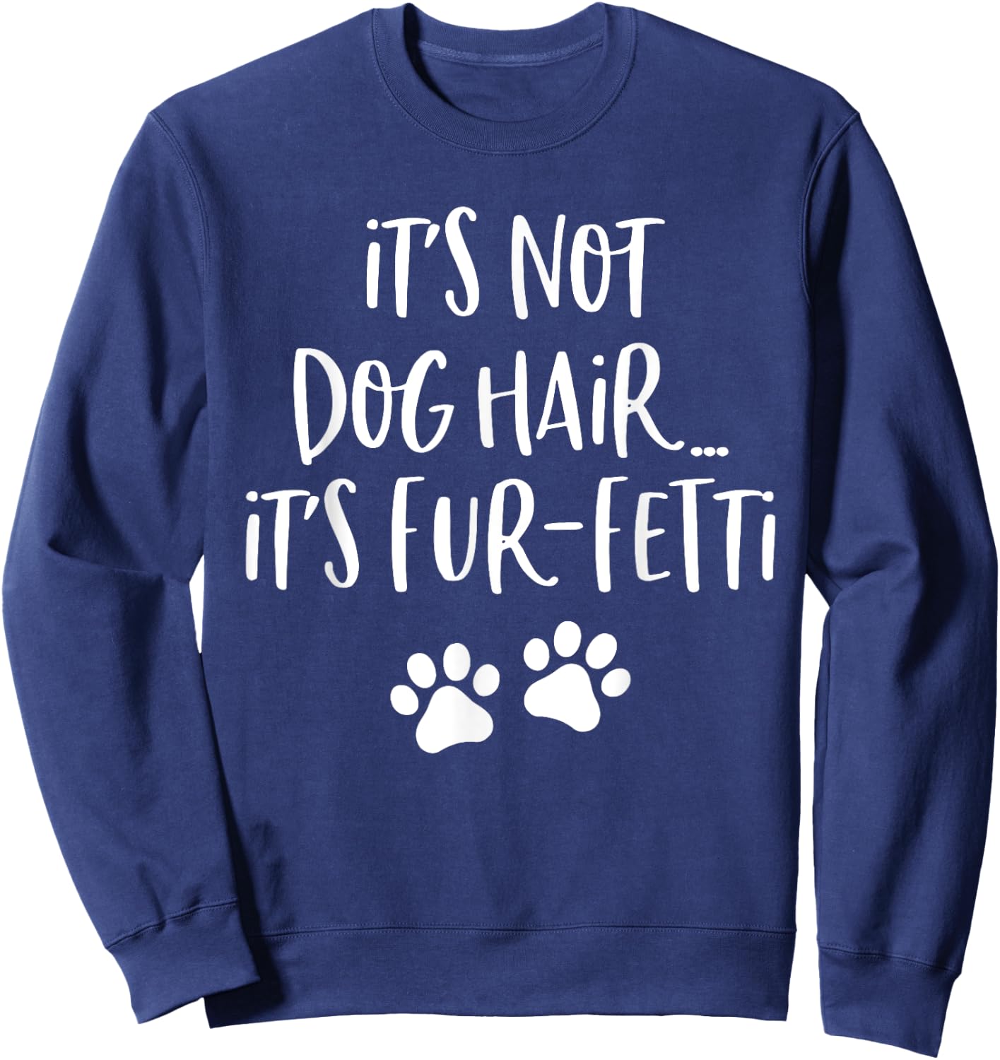It's Not Dog Hair It's Fur Fetti Women Sweatshirt - Sweatshirt | Navy
