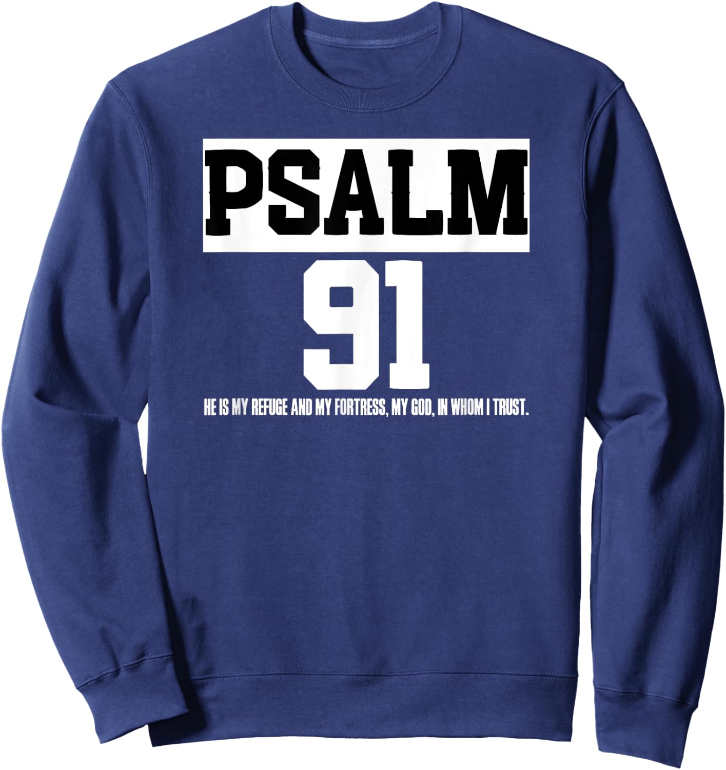 Bible Verse Psalm 91 Christ Worshipper Preacher Jesus Love Sweatshirt - Sweatshirt | Navy