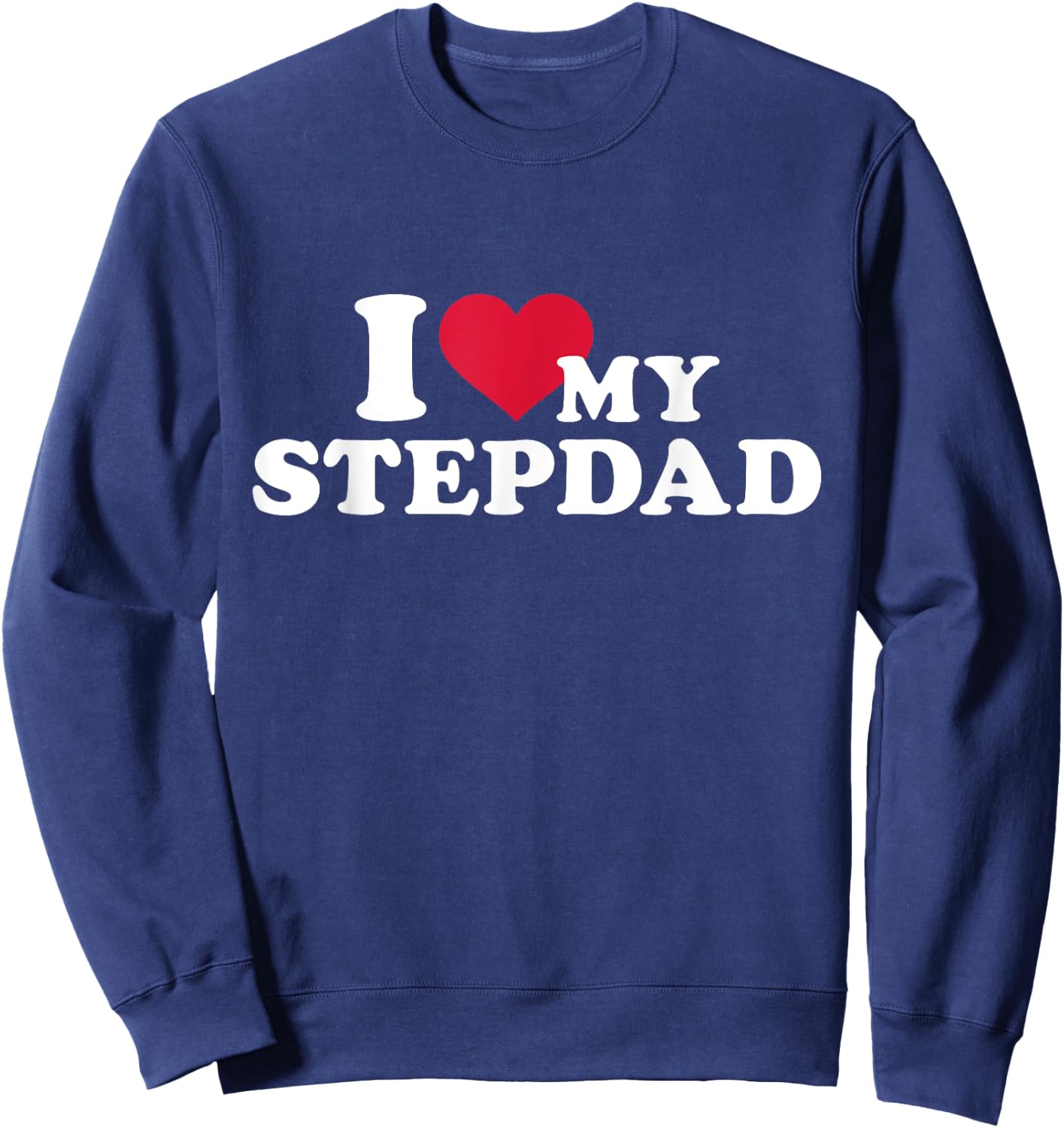 I love my stepdad for stepchild Sweatshirt - Sweatshirt | Navy